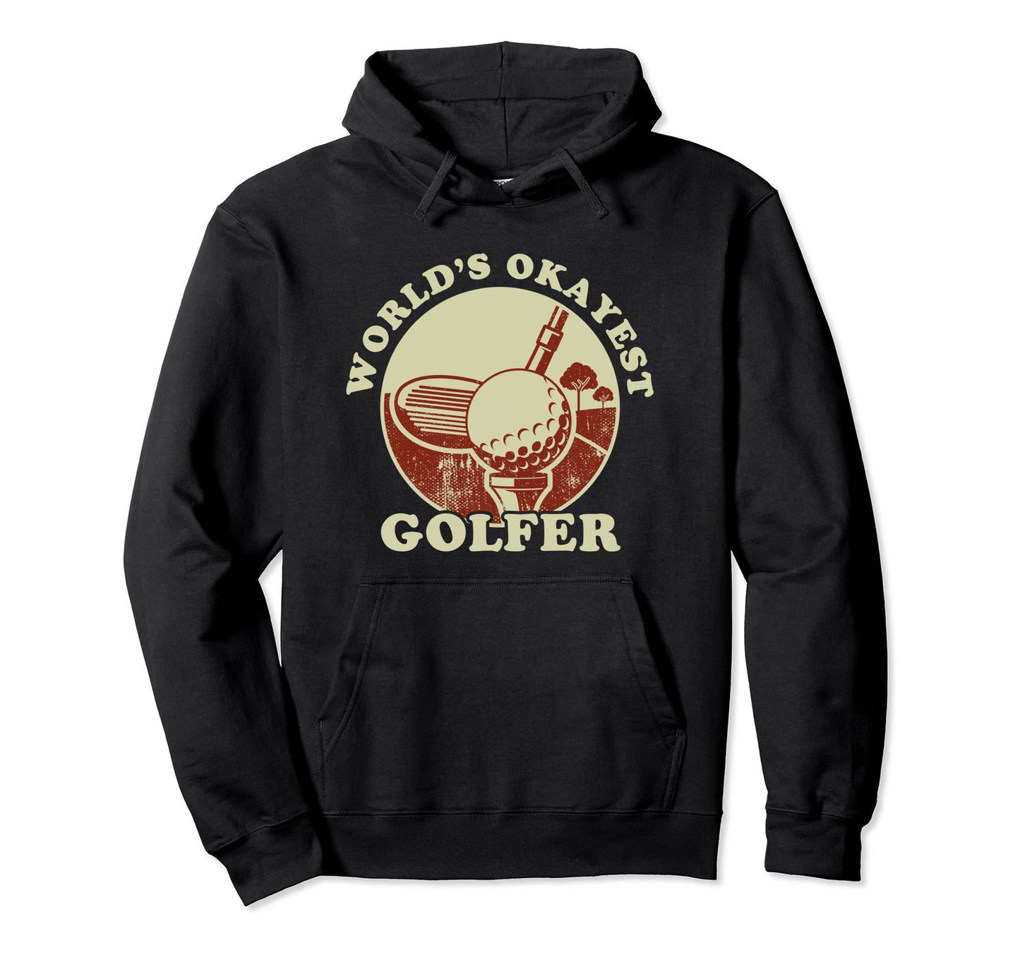 Worlds Okayest Golfer Golf Player Hoodie - Casual Everyday Wear Men Women - T-Shirt, Sweatshirt, Hoodie