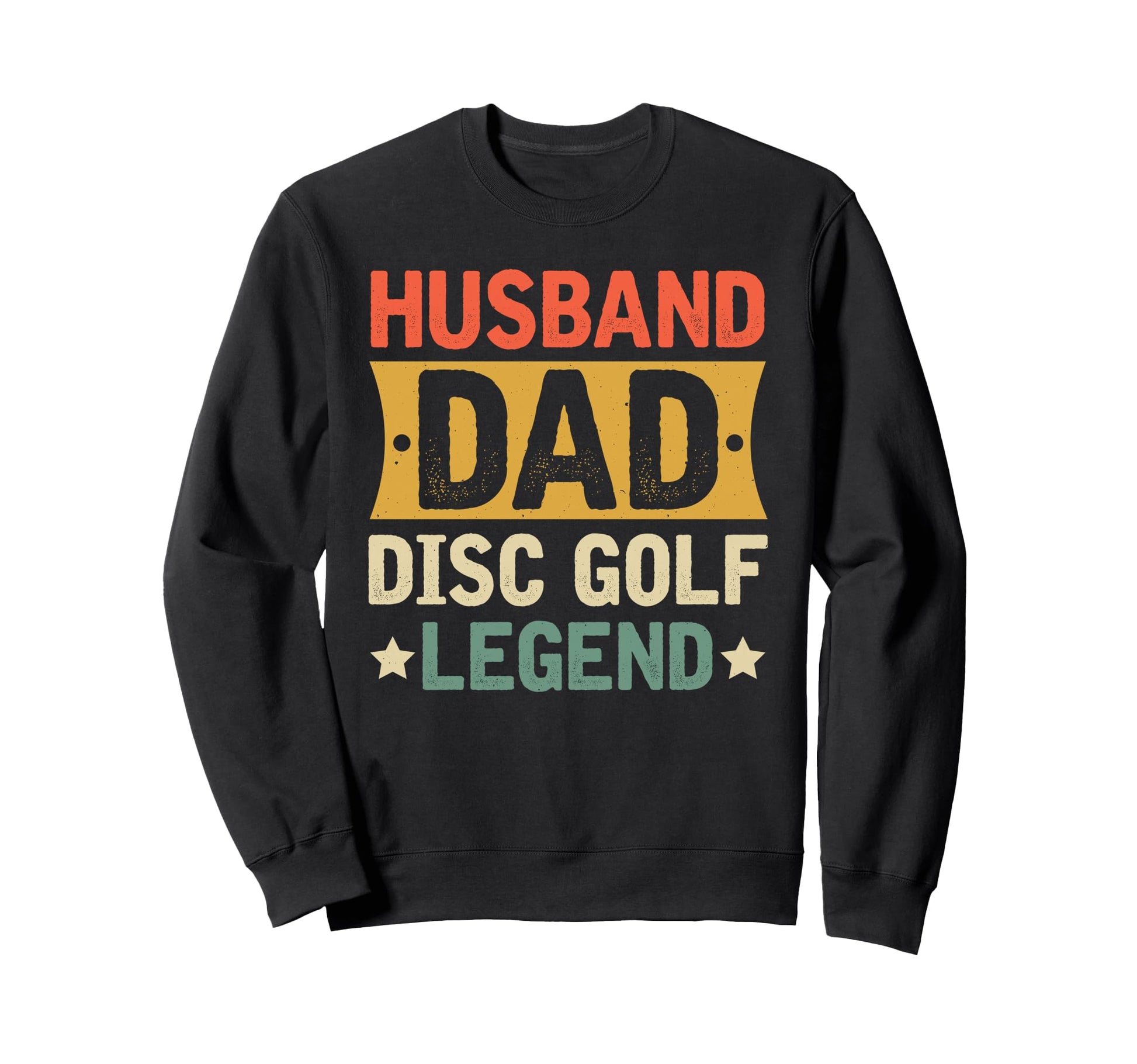 Husband Dad Disc Golf Legend Proud Sweatshirt - Novelty Apparel Men Women - T-Shirt, Sweatshirt, Hoodie