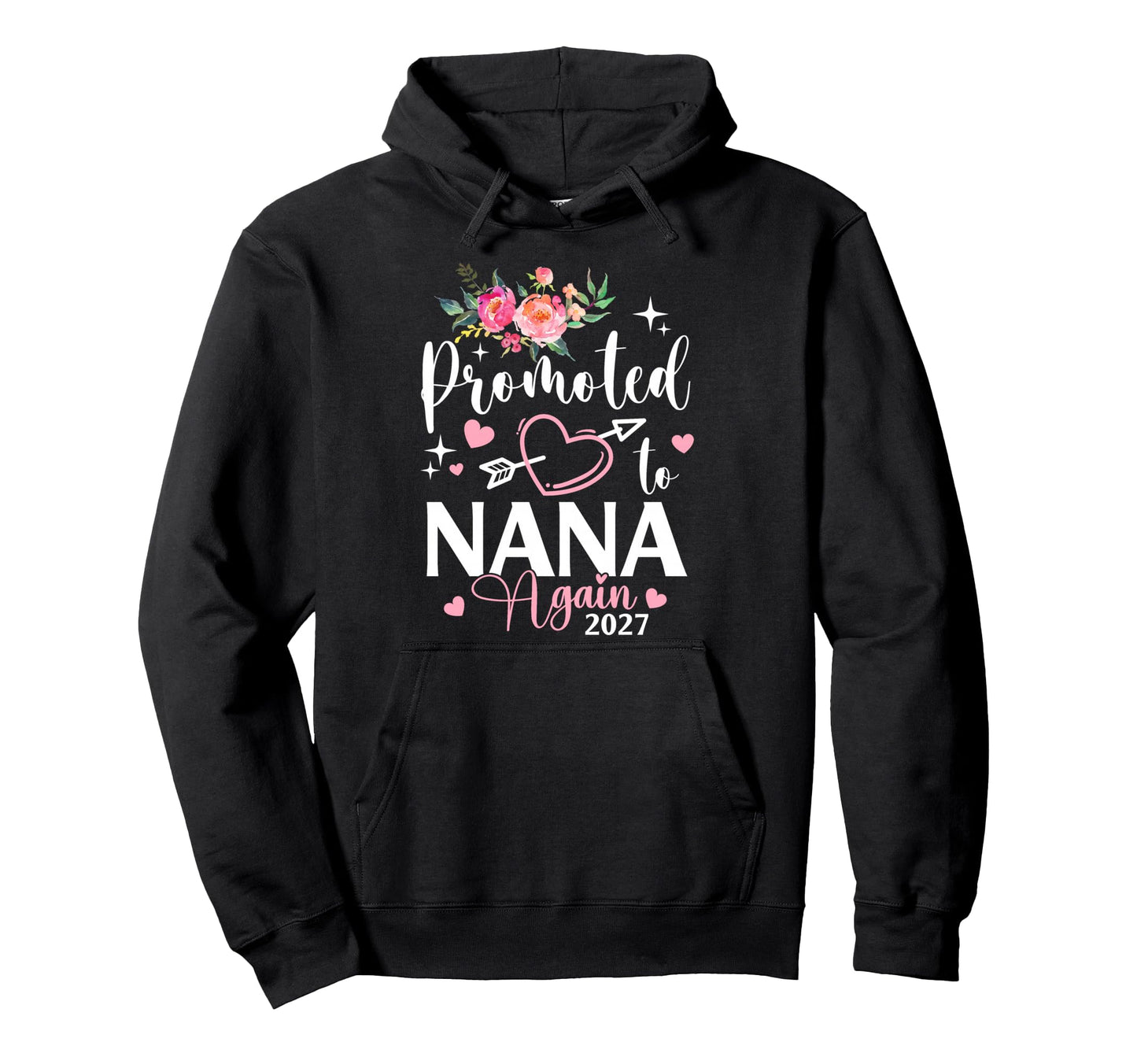 Promoted To Nana Again Est 2027 Flower Hoodie - Streetwear Style Unisex - T-Shirt, Sweatshirt, Hoodie