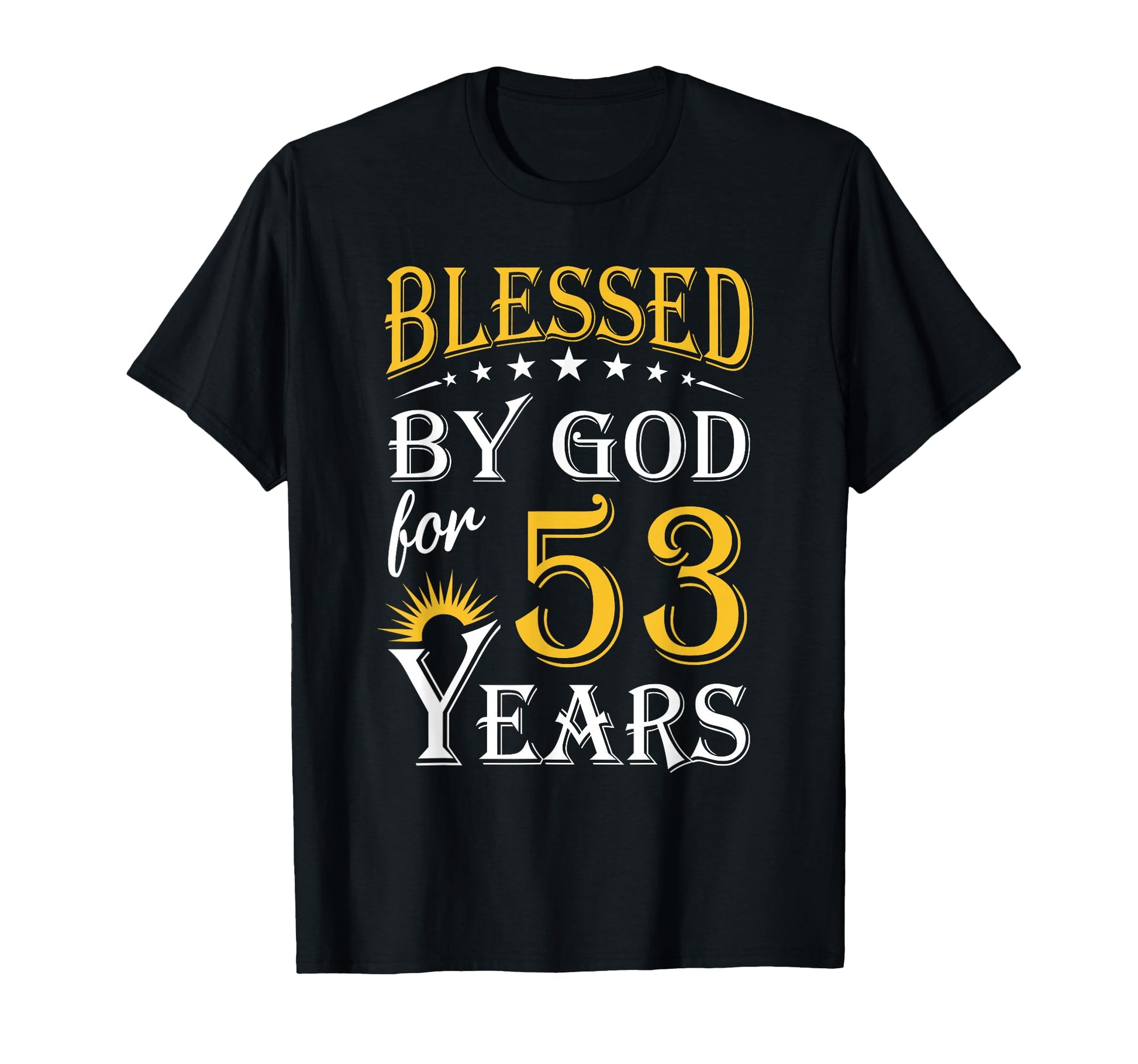 Blessed God 53 Years Happy 53Rd Birthday T-Shirt - Streetwear Style Unisex - T-Shirt, Sweatshirt, Hoodie