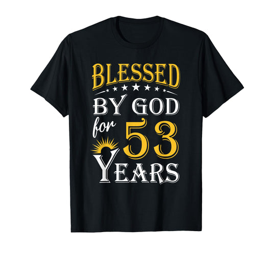 Blessed God 53 Years Happy 53Rd Birthday T-Shirt - Streetwear Style Unisex - T-Shirt, Sweatshirt, Hoodie