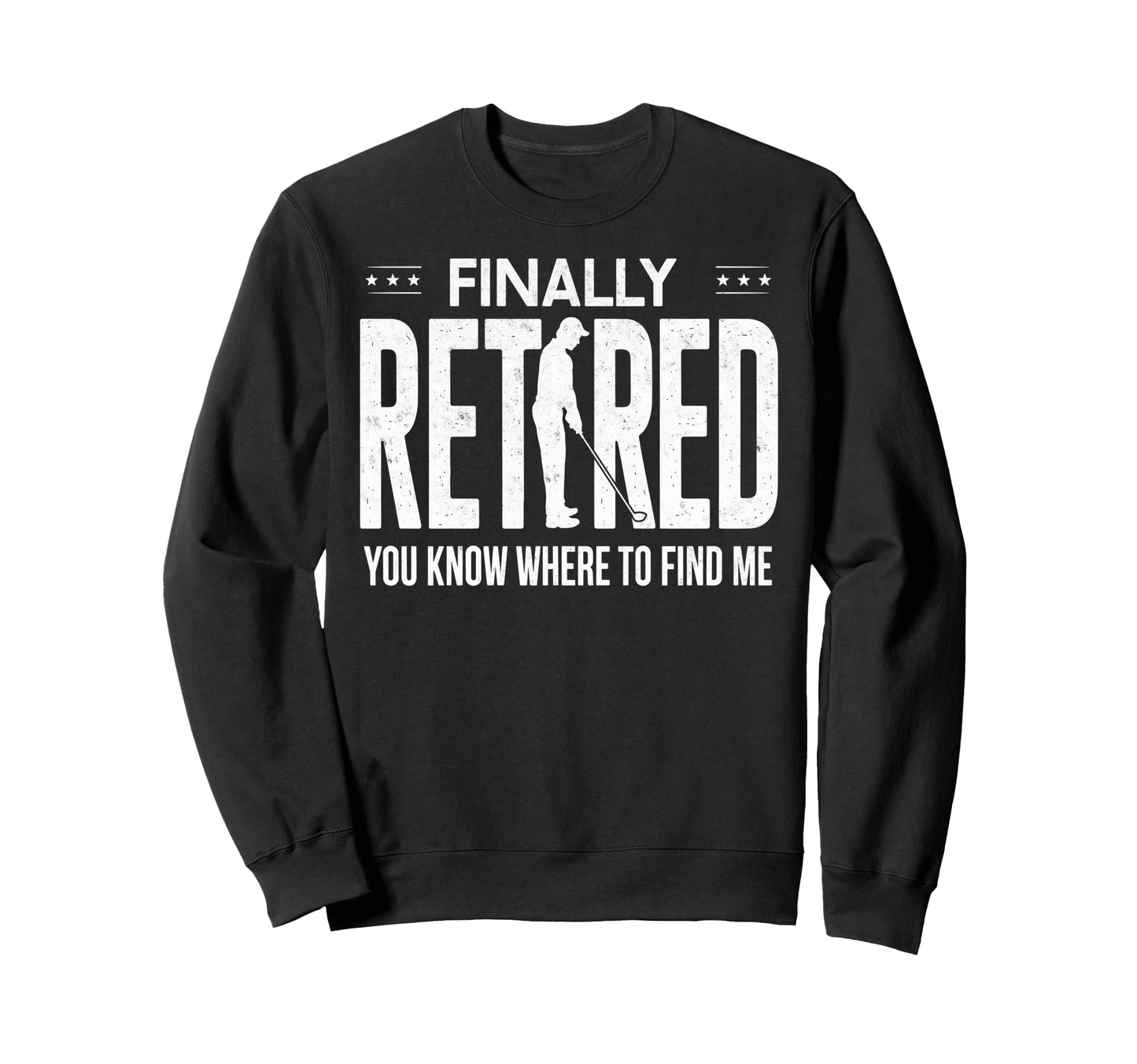 Finnaly Retired You Know Where Sweatshirt - Aesthetic Graphic for Adults - T-Shirt, Sweatshirt, Hoodie