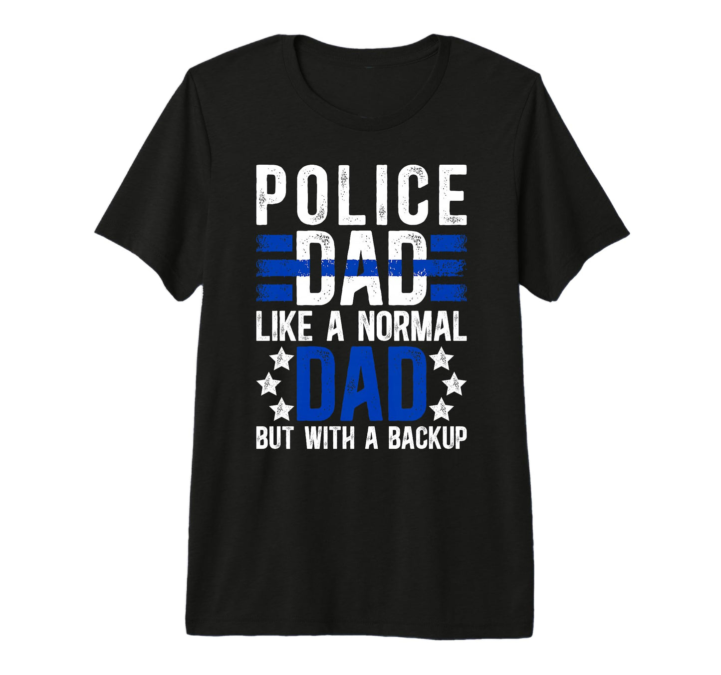 Mens Police Dad Backup Dad Police T-Shirt - Fun Novelty Design Men Women - T-Shirt, Sweatshirt, Hoodie