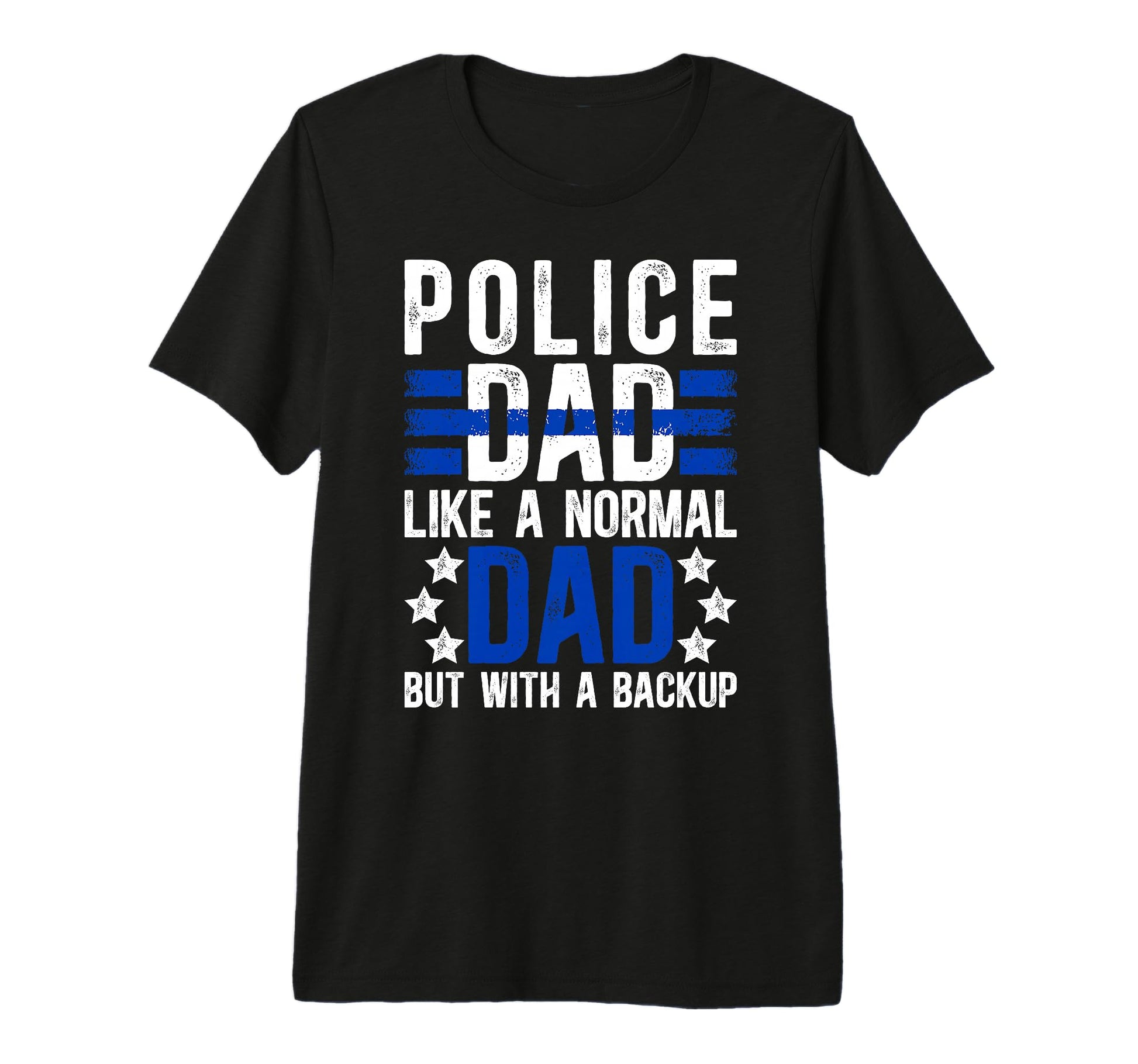 Mens Police Dad Backup Dad Police T-Shirt - Fun Novelty Design Men Women - T-Shirt, Sweatshirt, Hoodie