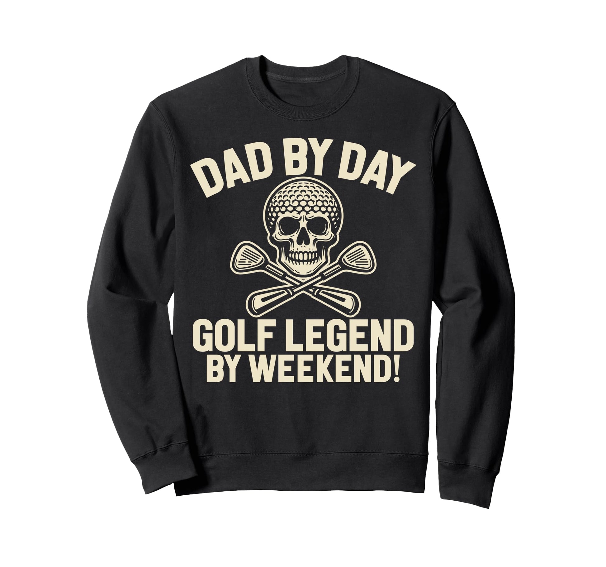 Dad Day Golf Legend Weekend Golf Dad Sweatshirt - Novelty Apparel Unisex - T-Shirt, Sweatshirt, Hoodie
