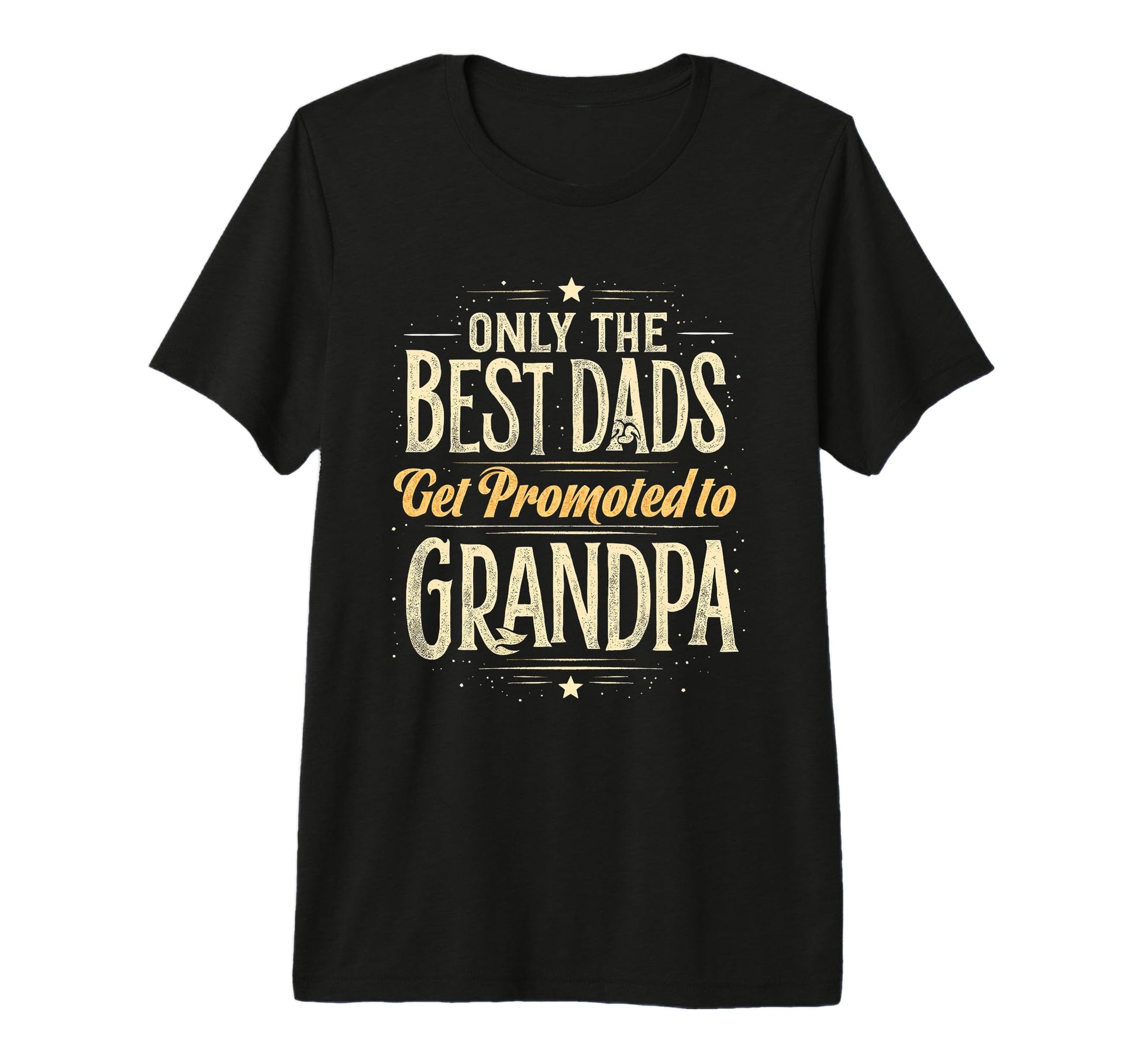 Only Best Dads Get Promoted To Grandpa T-Shirt - Fun Novelty Design Unisex - T-Shirt, Sweatshirt, Hoodie