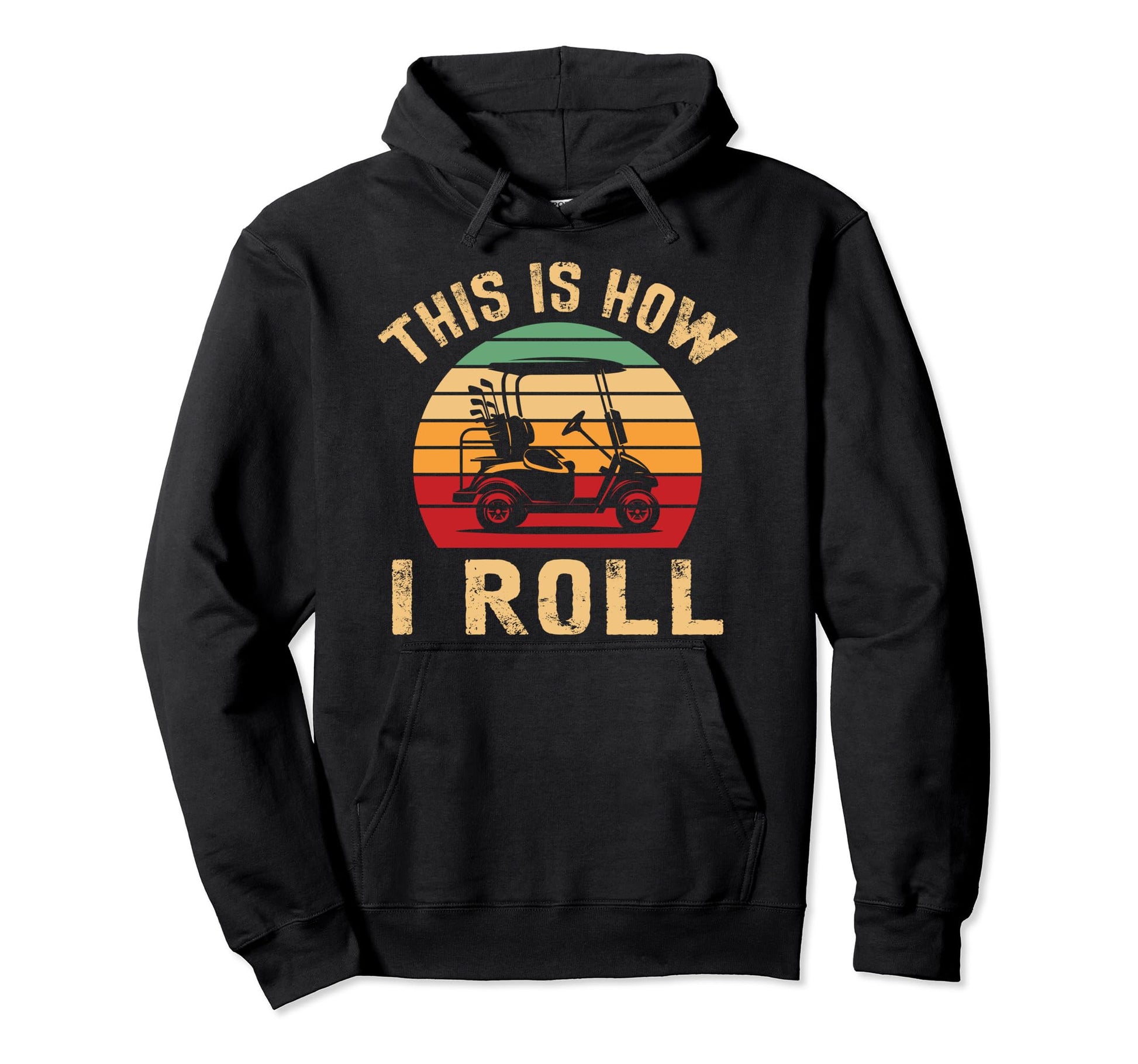 Funny This Is How I Roll Golf Funny Hoodie - Streetwear Style Unisex - T-Shirt, Sweatshirt, Hoodie