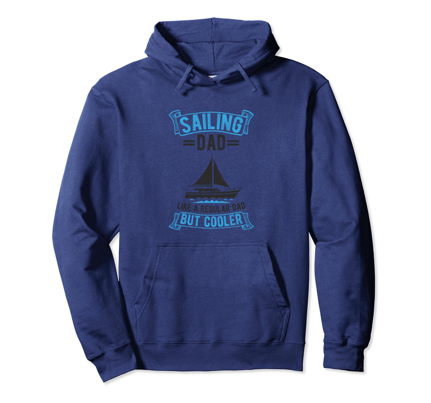 Sailing Dad Like Regular Dad But Cooler Hoodie - Graphic Print Unisex - T-Shirt, Sweatshirt, Hoodie