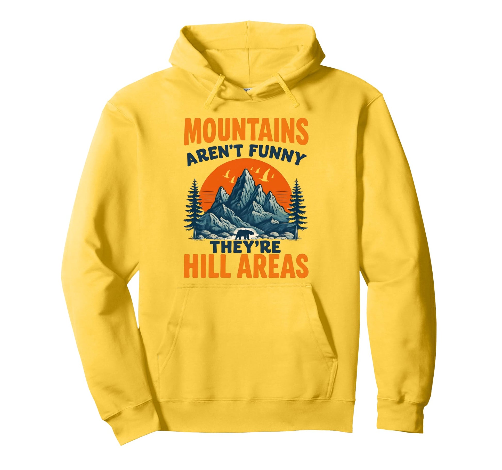 Mountains Arent Just Funny Theyre Hill Hoodie - Unique Graphic for Adults - T-Shirt, Sweatshirt, Hoodie