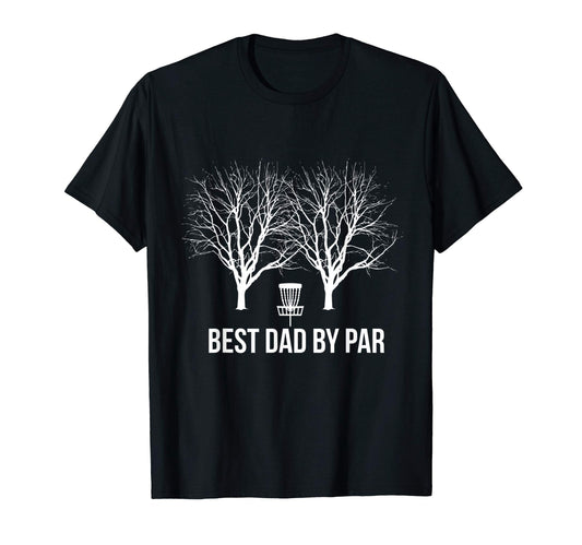 Best Dad Par Disc Golf Player T-Shirt - Fun Novelty Design for Adults - T-Shirt, Sweatshirt, Hoodie