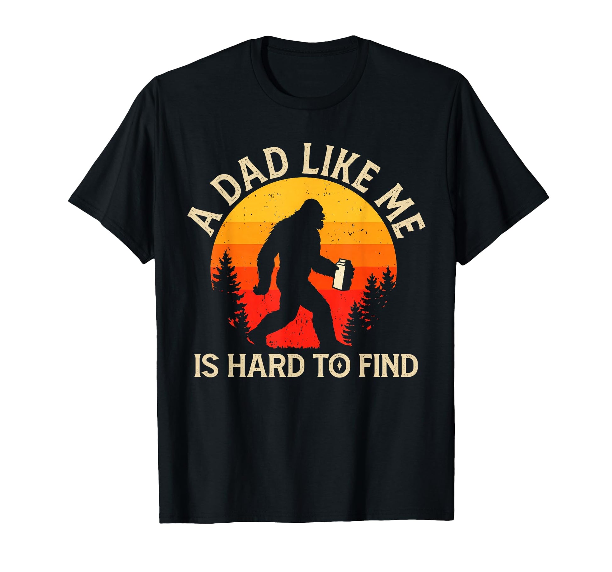 Funny Bigfoot Sasquatch Fathers Day T-Shirt - Novelty Apparel Unisex - T-Shirt, Sweatshirt, Hoodie
