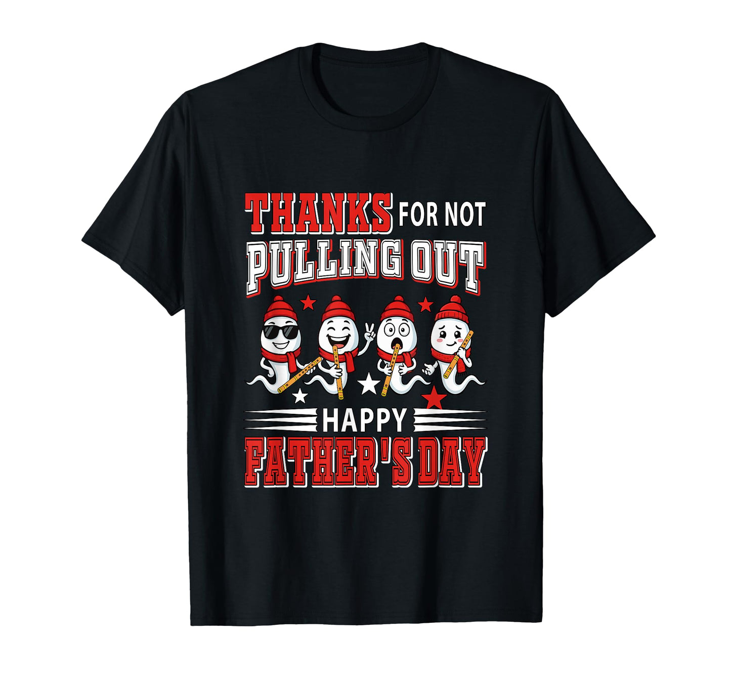 Thanks Not Pulling Out Fathers Day T-Shirt - Aesthetic Graphic Unisex - T-Shirt, Sweatshirt, Hoodie