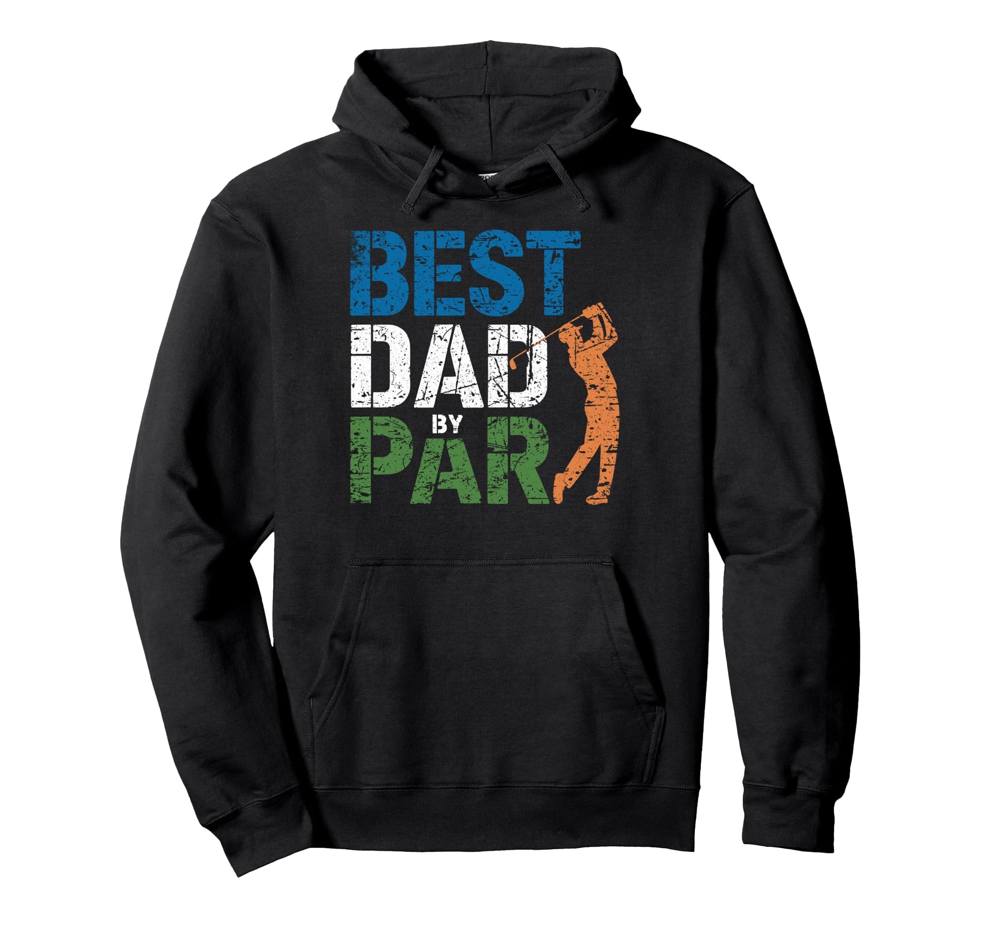 Best Dad Par Golf And Fun Quotes Hoodie - Streetwear Style Men Women - T-Shirt, Sweatshirt, Hoodie