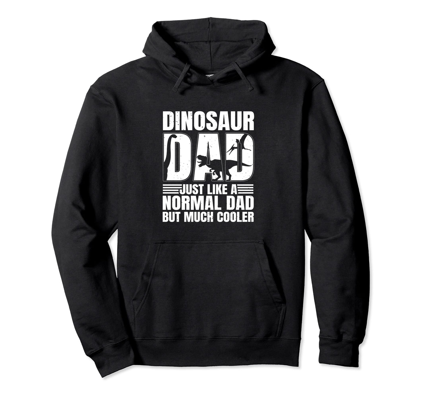 Dinosaur Dad Just Like Normal Dad But Hoodie - Graphic Print for Adults - T-Shirt, Sweatshirt, Hoodie