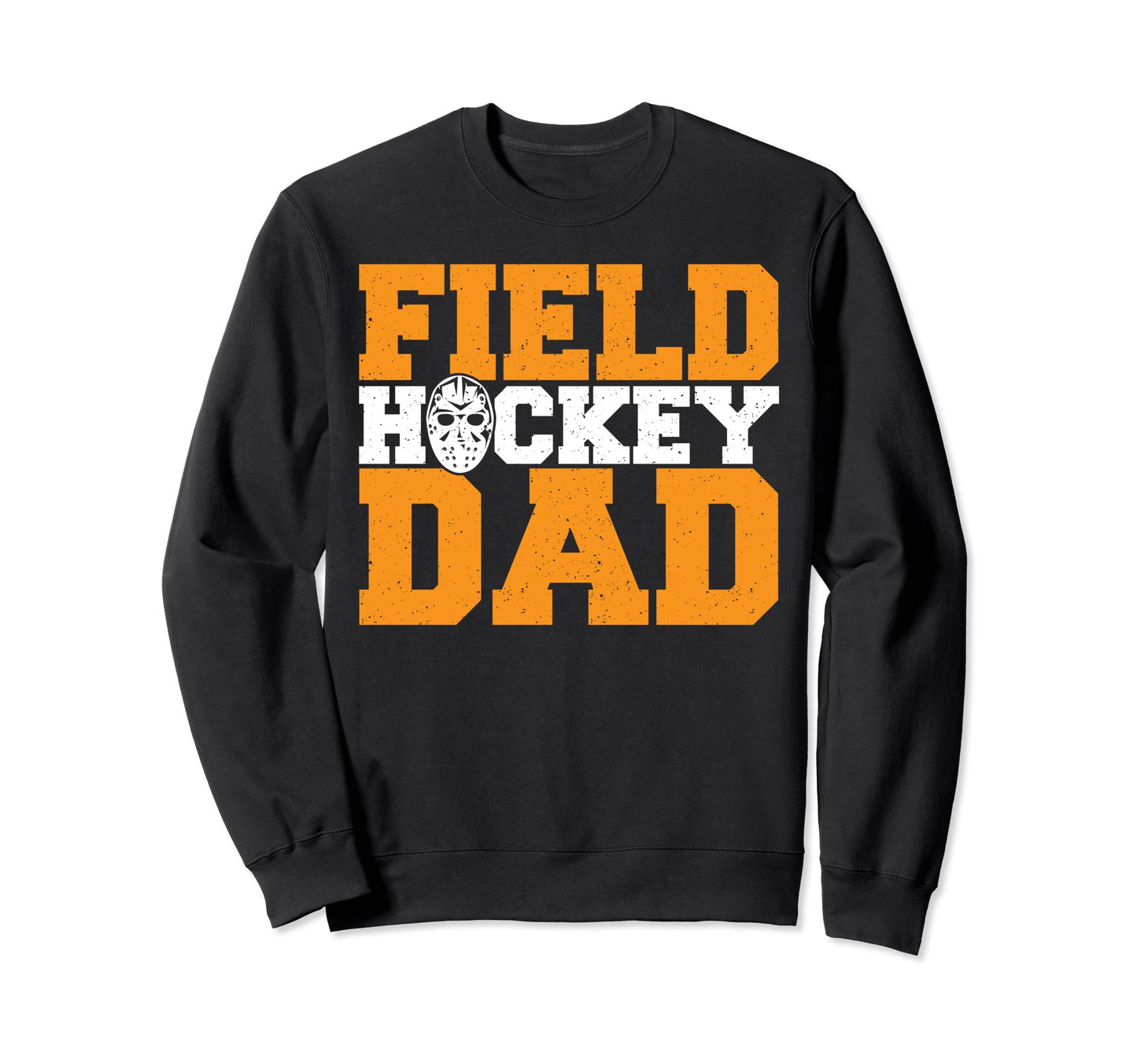 Field Hockey Parents Hockey Dad Sweatshirt - Novelty Apparel Men Women - T-Shirt, Sweatshirt, Hoodie