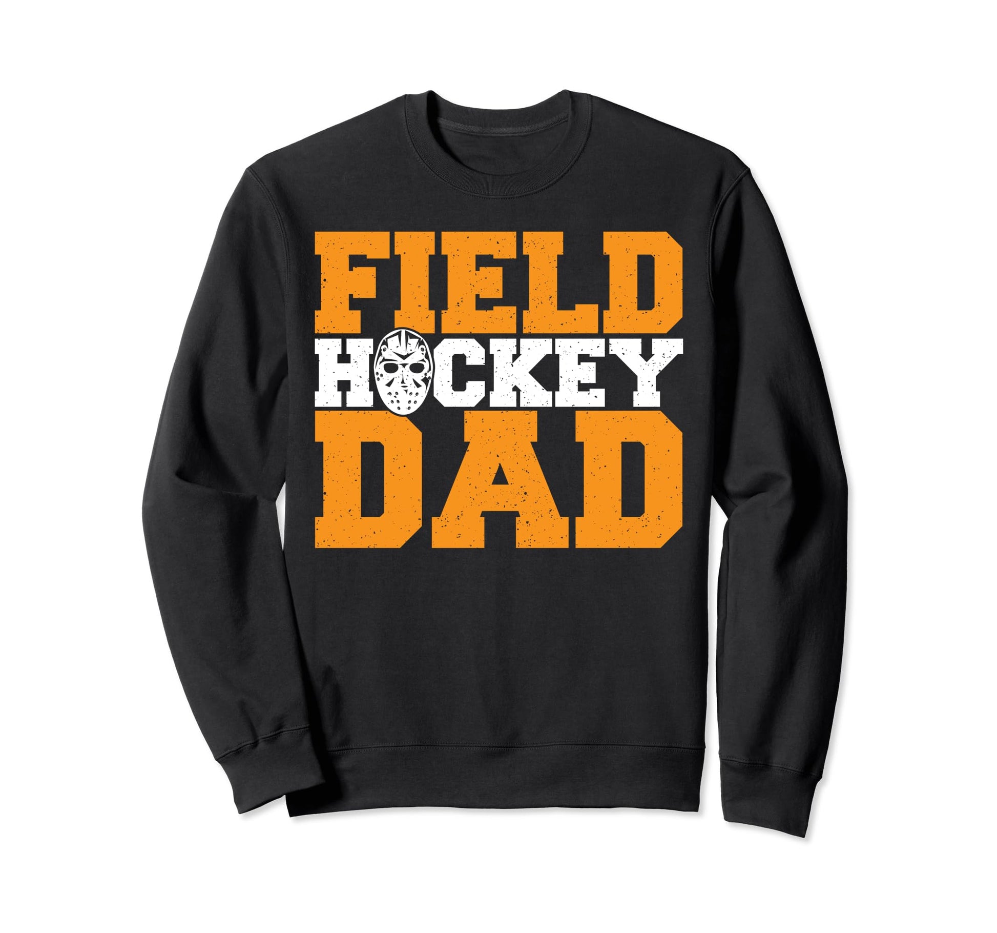 Field Hockey Parents Hockey Dad Sweatshirt - Novelty Apparel Men Women - T-Shirt, Sweatshirt, Hoodie