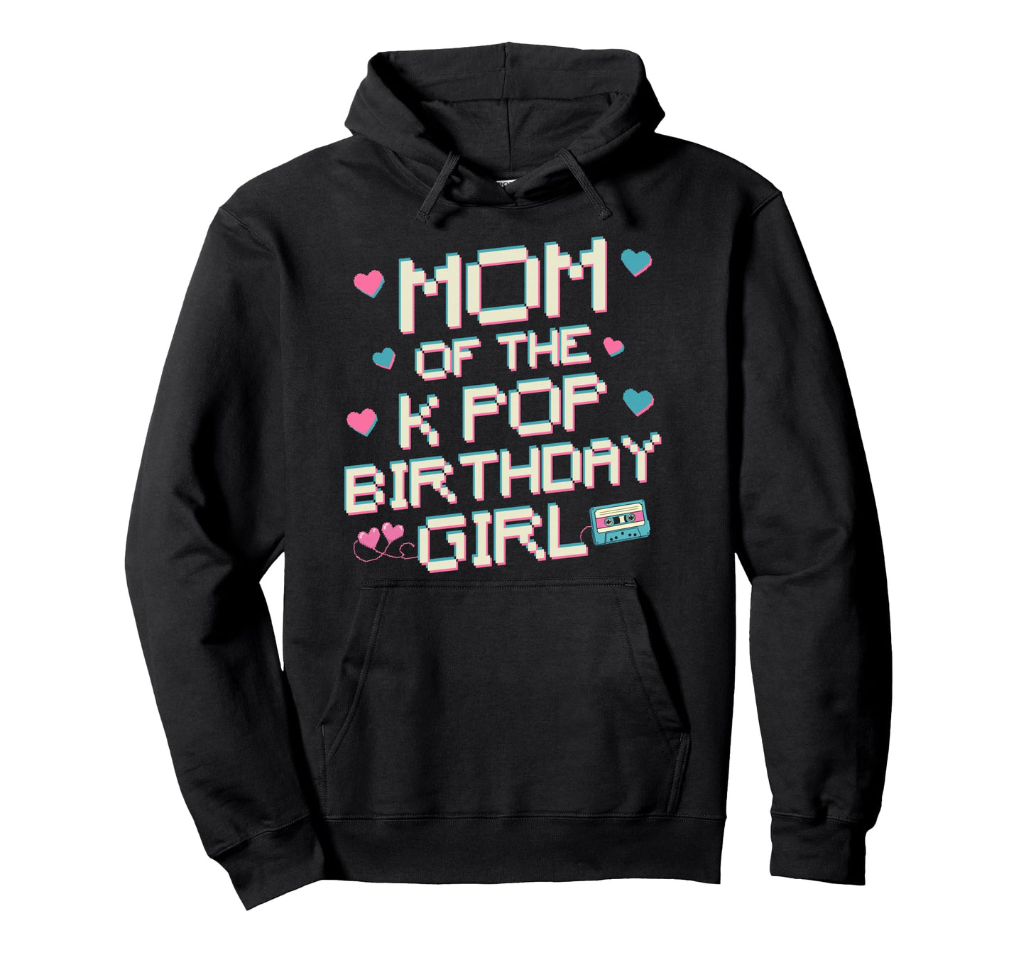 Mom K Pop Birthday Korean Pop Fan Hoodie - Novelty Apparel Unisex - T-Shirt, Sweatshirt, Hoodie