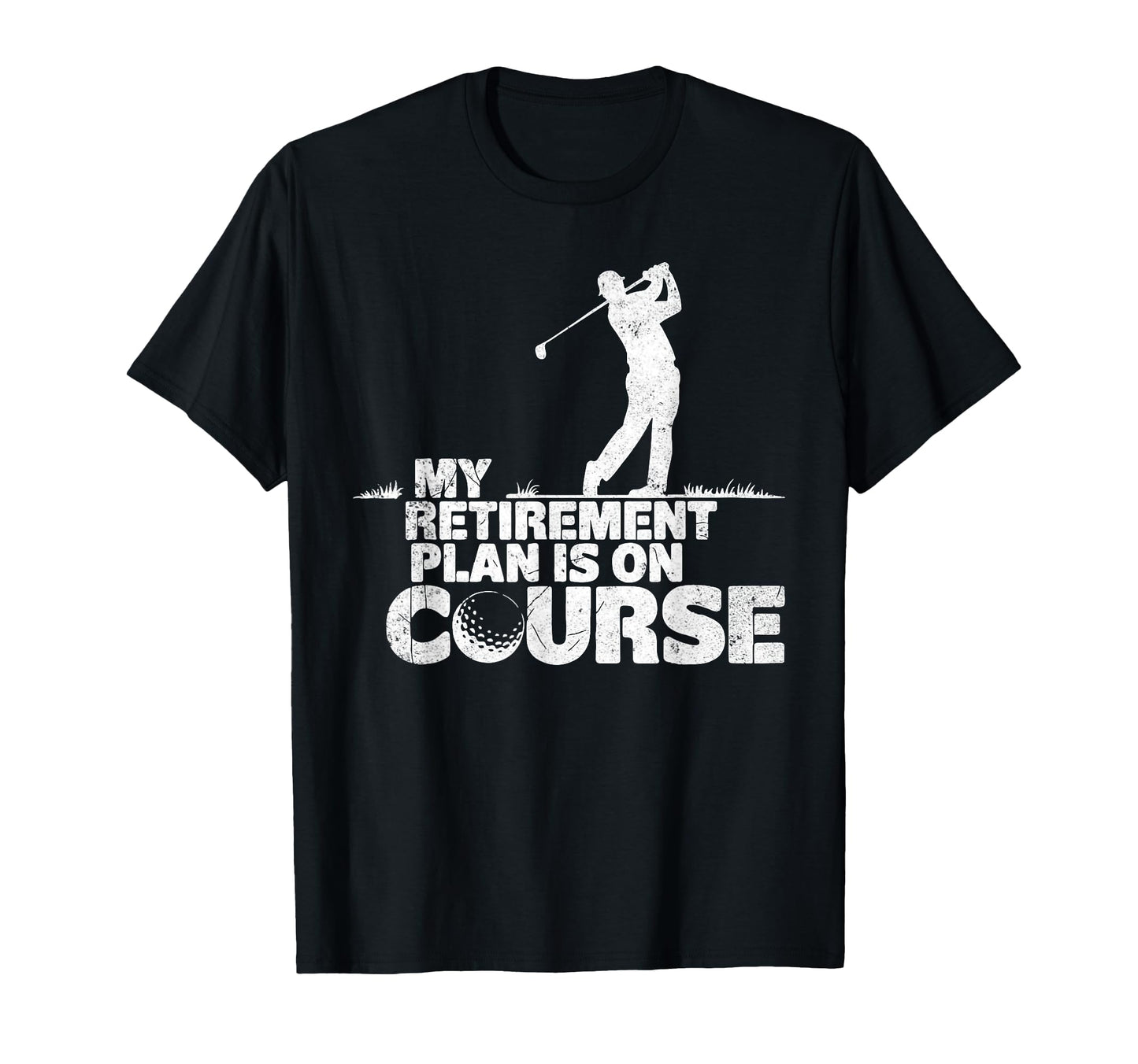 My Retirement Plan Is Course Funny Golf T-Shirt - Streetwear Style Unisex - T-Shirt, Sweatshirt, Hoodie