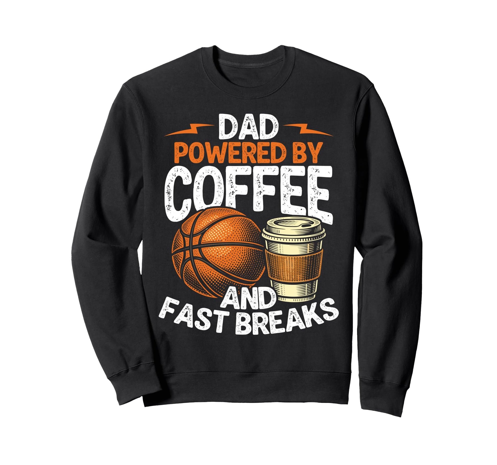 Dad Powered Coffee And Fast Breaks Sweatshirt - Unique Graphic Men Women - T-Shirt, Sweatshirt, Hoodie