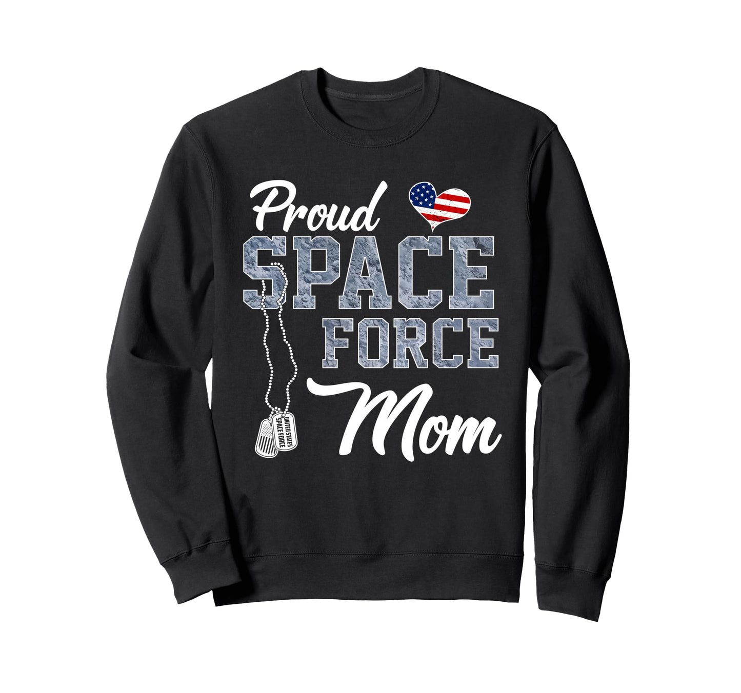 Proud Space Force Mom Us Military Sweatshirt - Novelty Apparel Men Women - T-Shirt, Sweatshirt, Hoodie