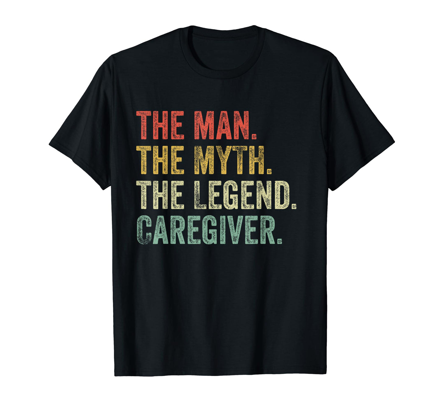 Myth Legend Caregiver Dad Funny T-Shirt - Streetwear Style for Adults - T-Shirt, Sweatshirt, Hoodie