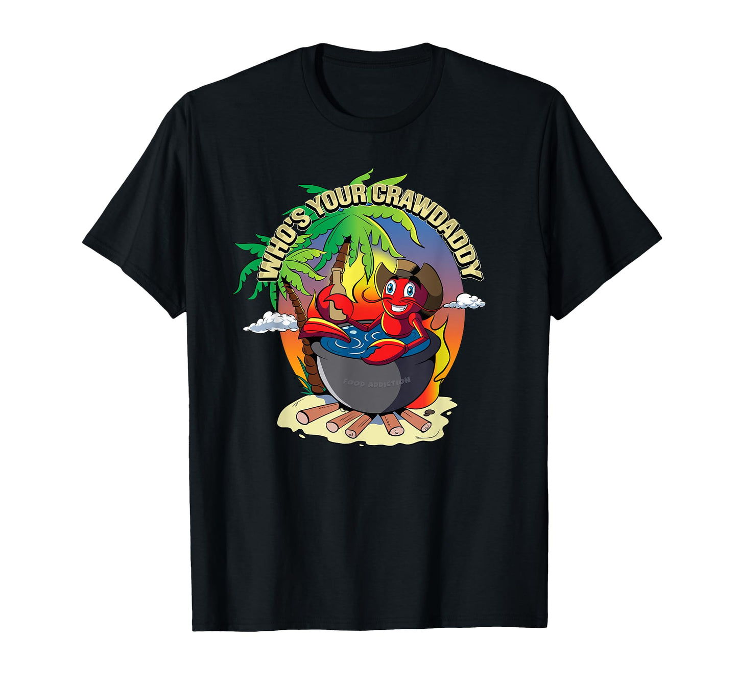 Whos Your Crawdaddy Funny Cajun T-Shirt - Novelty Apparel for Adults - T-Shirt, Sweatshirt, Hoodie