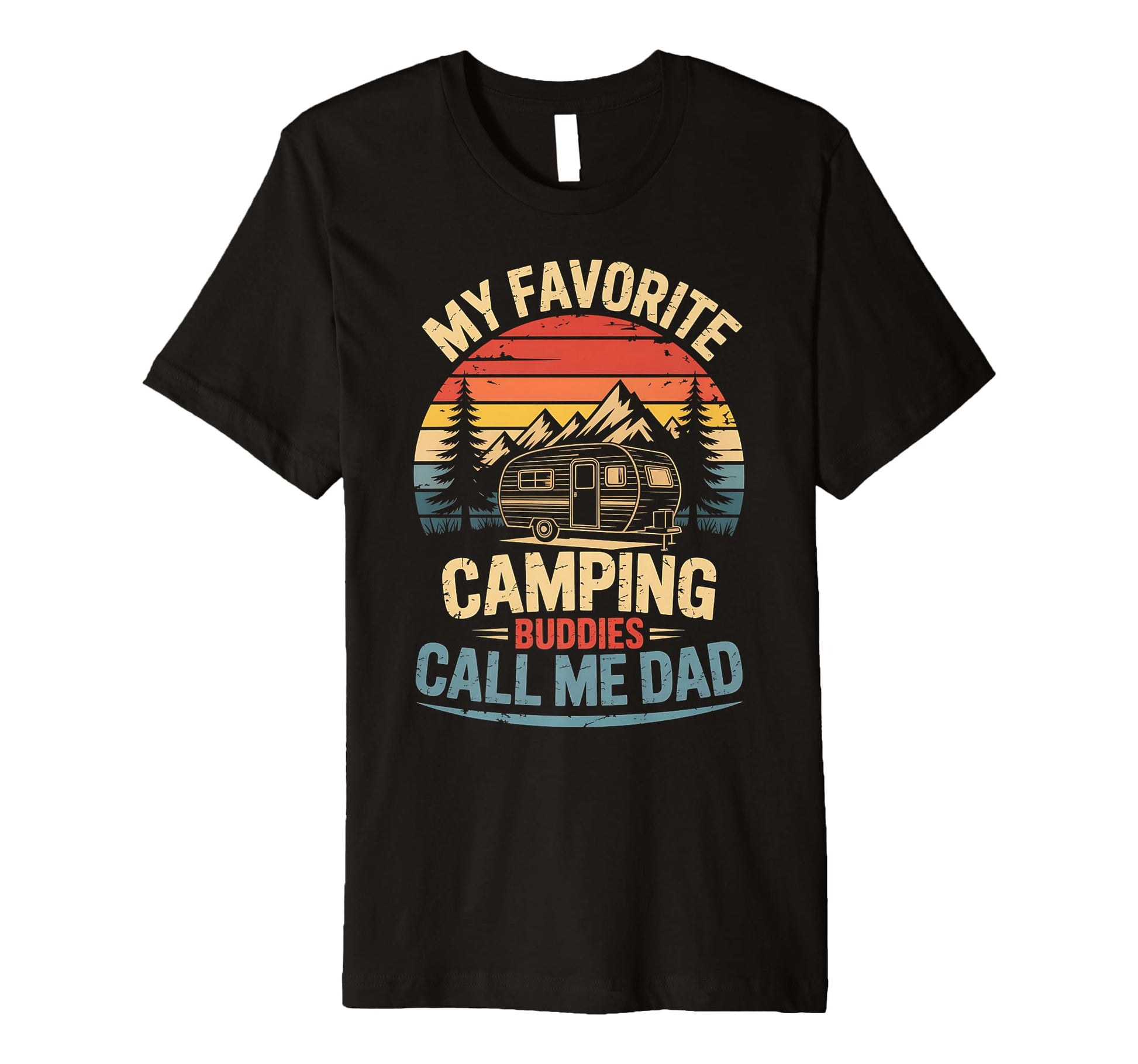 My Favorite Camping Buddies Call Me Dad T-Shirt - Trendy Graphic Men Women - T-Shirt, Sweatshirt, Hoodie
