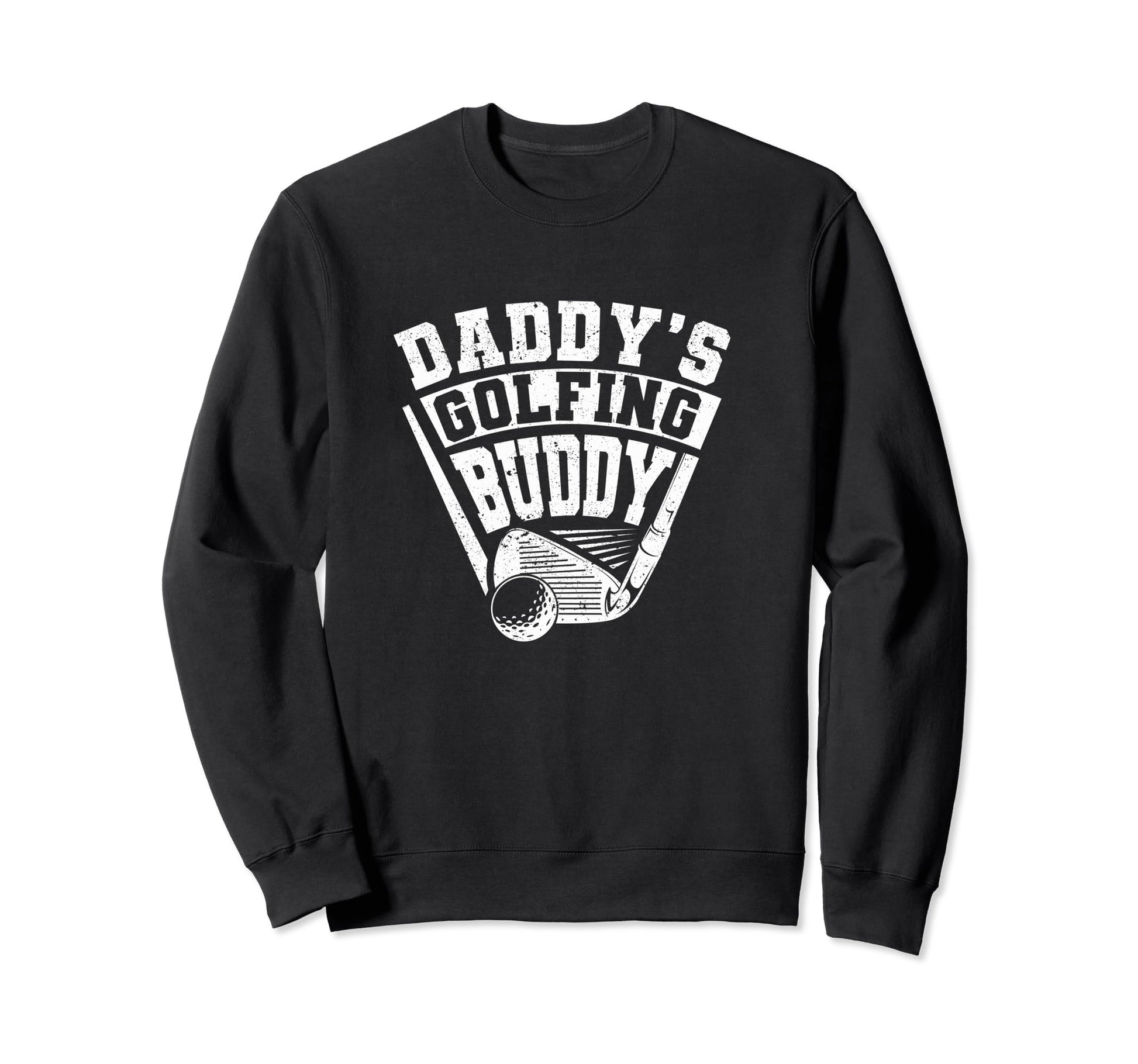 Daddys Golfing Buddy Funny Golf Sweatshirt - Fun Novelty Design for Adults - T-Shirt, Sweatshirt, Hoodie