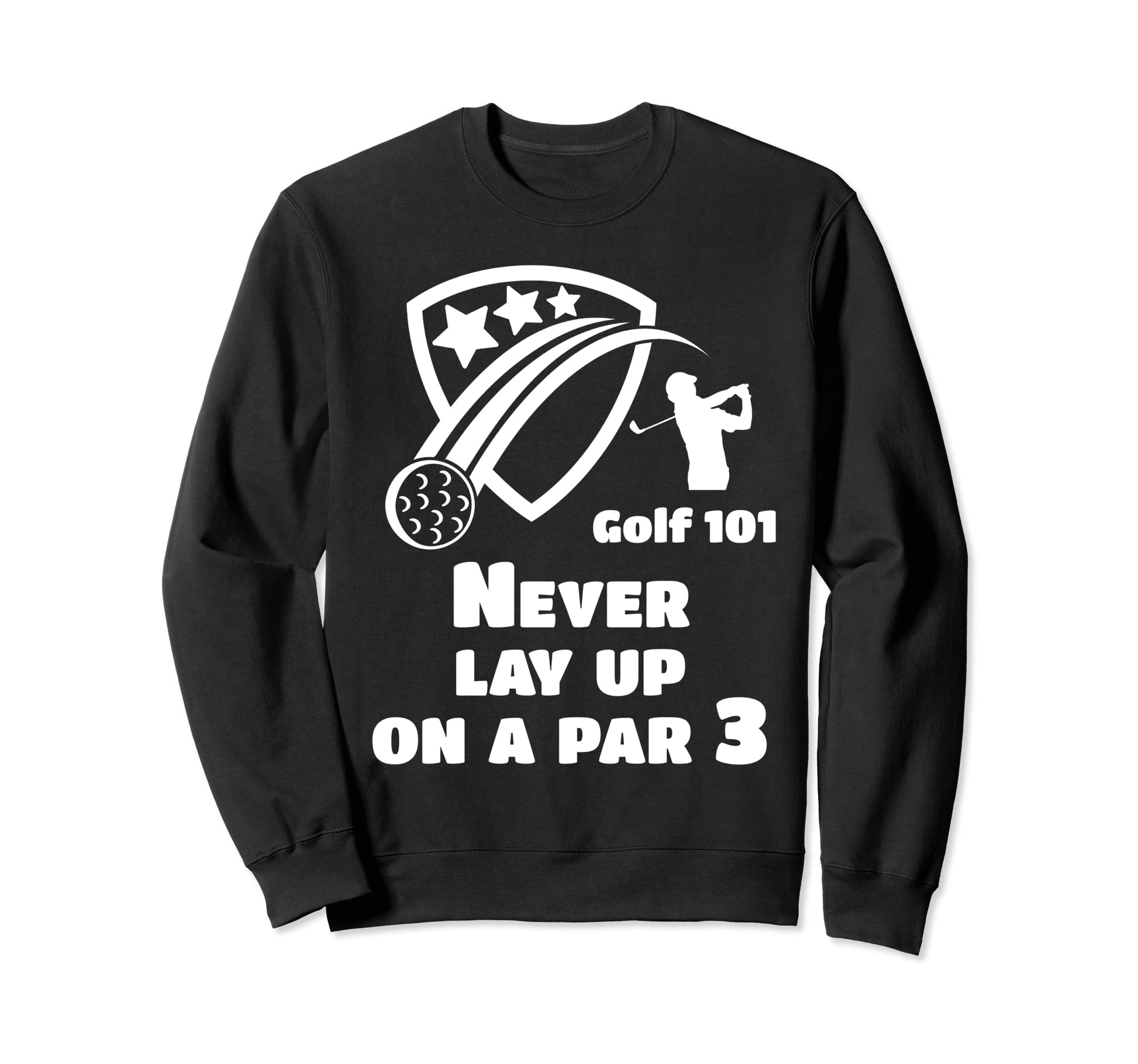 Golf 101 Golfing Par 3 Lay Up Lets Sweatshirt - Unique Graphic for Adults - T-Shirt, Sweatshirt, Hoodie