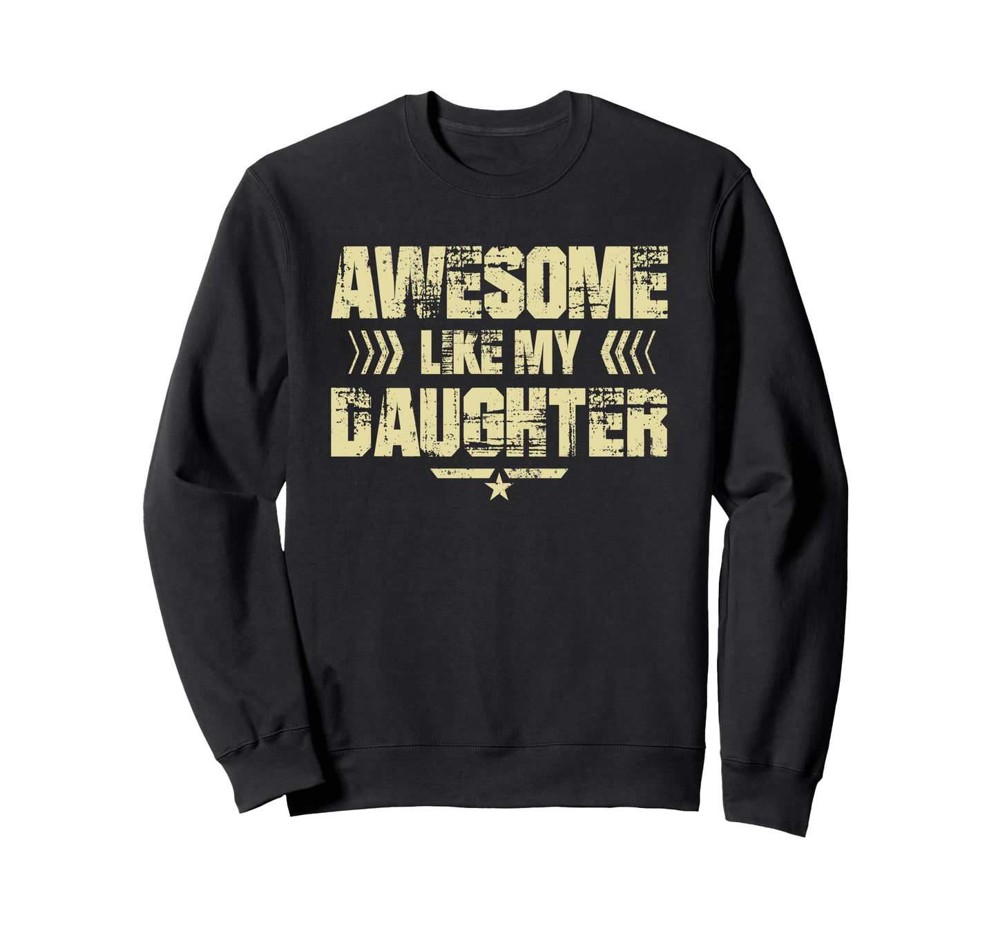 Awesome Like My Daughter Funny Dad Sweatshirt - Unique Graphic Men Women - T-Shirt, Sweatshirt, Hoodie