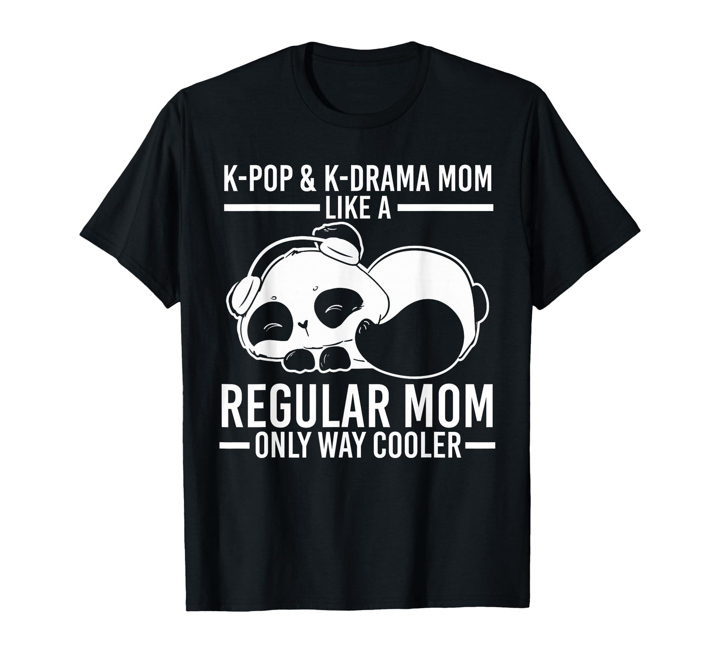 K Pop K Drama Mom Like Regular T-Shirt - Casual Everyday Wear for Adults - T-Shirt, Sweatshirt, Hoodie