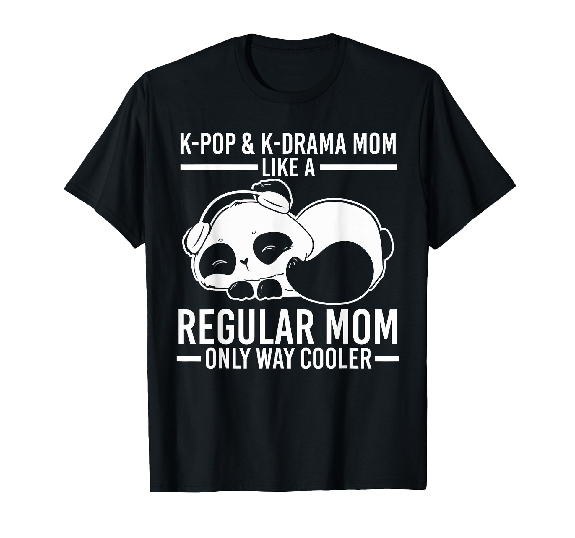 K Pop K Drama Mom Like Regular T-Shirt - Casual Everyday Wear for Adults - T-Shirt, Sweatshirt, Hoodie