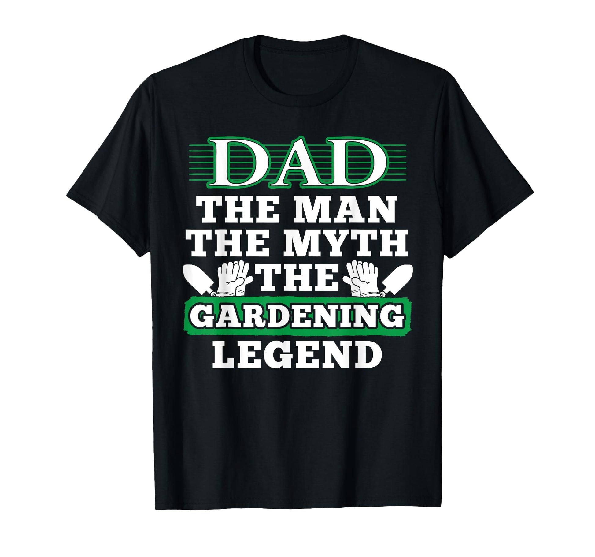 Myth Gardening Legend Dad Gardener T-Shirt - Streetwear Style Men Women - T-Shirt, Sweatshirt, Hoodie