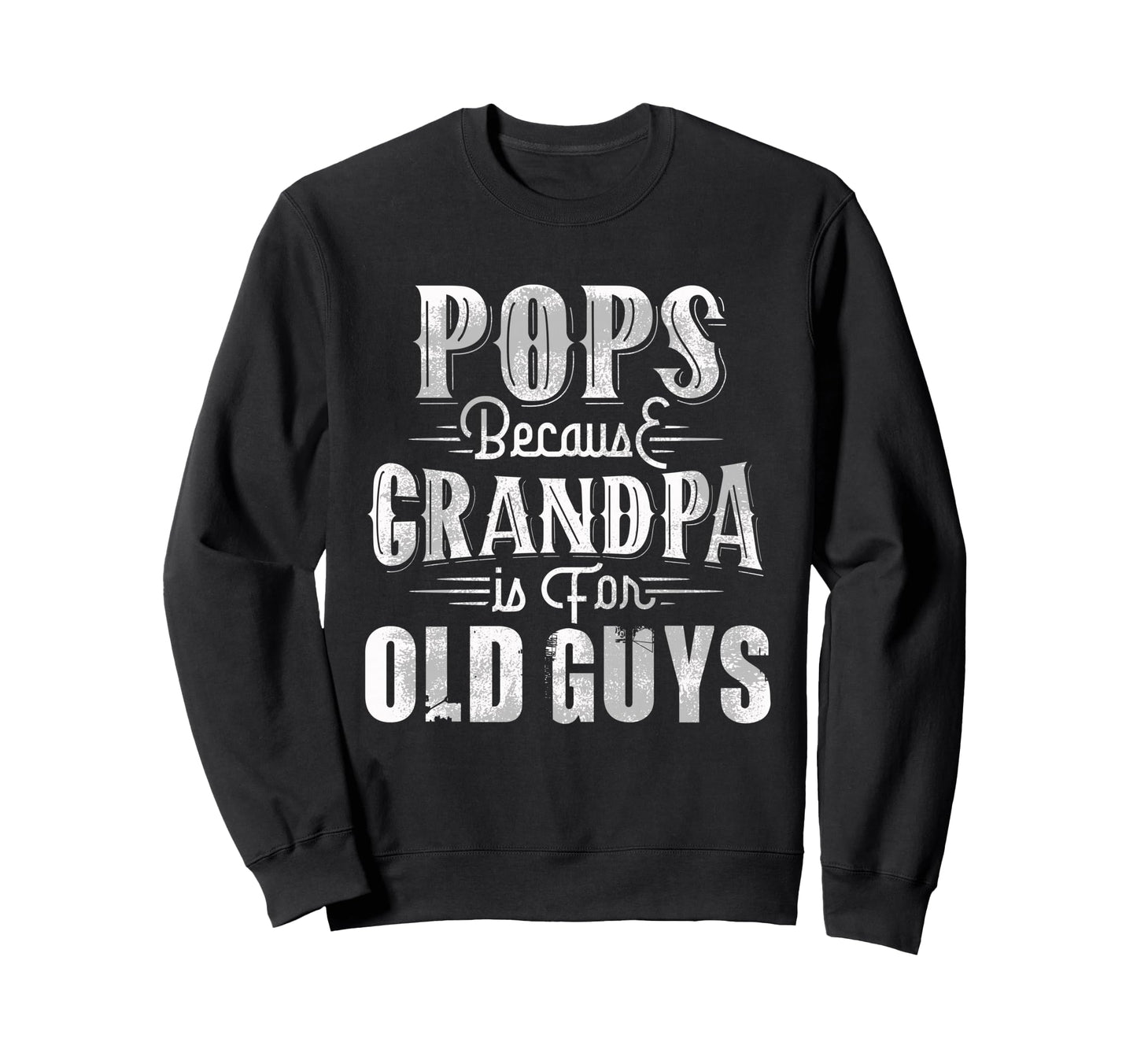 Pop Shirts Grandpa Pops Because Grandpa Sweatshirt - Unique Graphic Unisex - T-Shirt, Sweatshirt, Hoodie