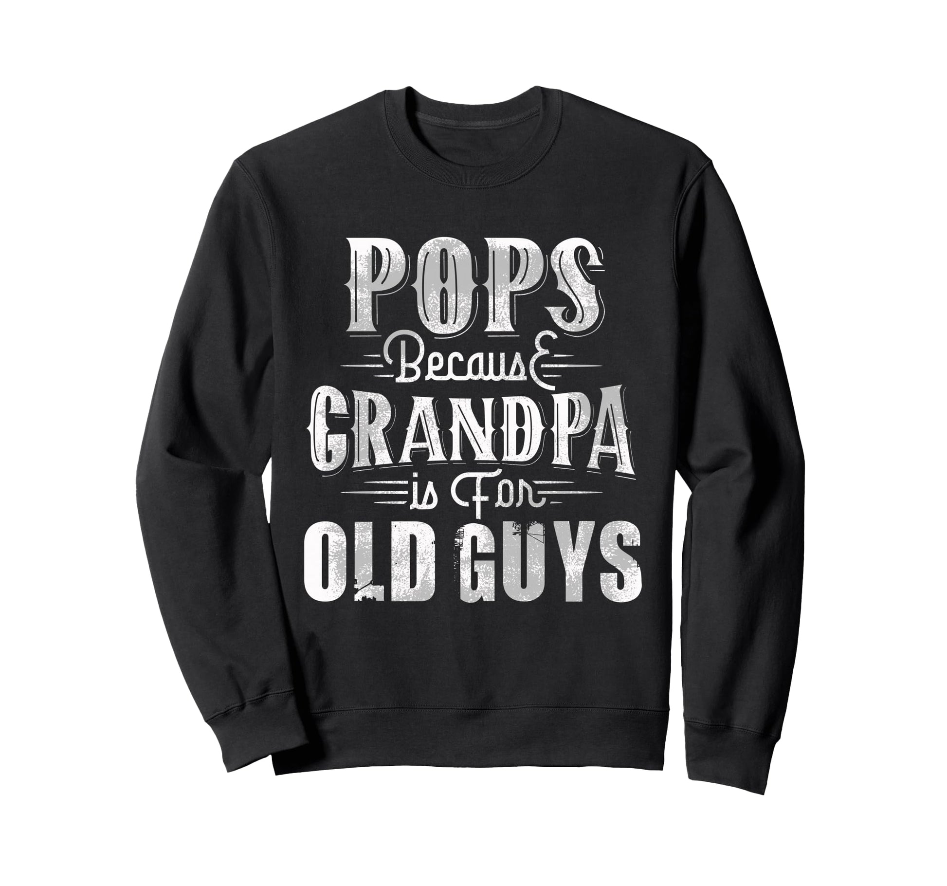 Pop Shirts Grandpa Pops Because Grandpa Sweatshirt - Unique Graphic Unisex - T-Shirt, Sweatshirt, Hoodie