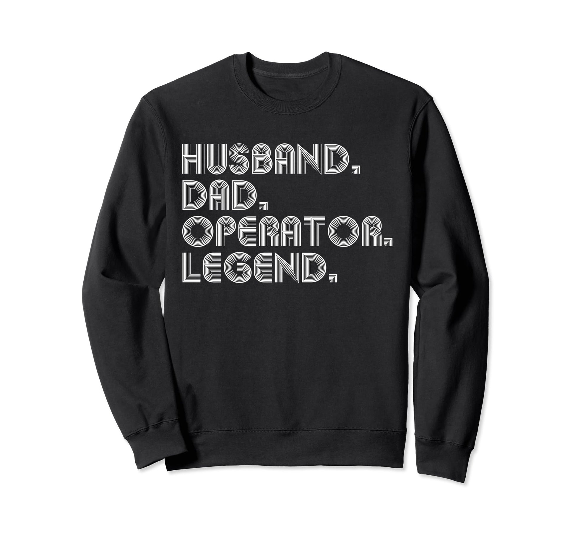 Sarcastic Husband Dad Operator Legend Gifts T-Shirt - Unique Graphic Unisex - T-Shirt, Sweatshirt, Hoodie