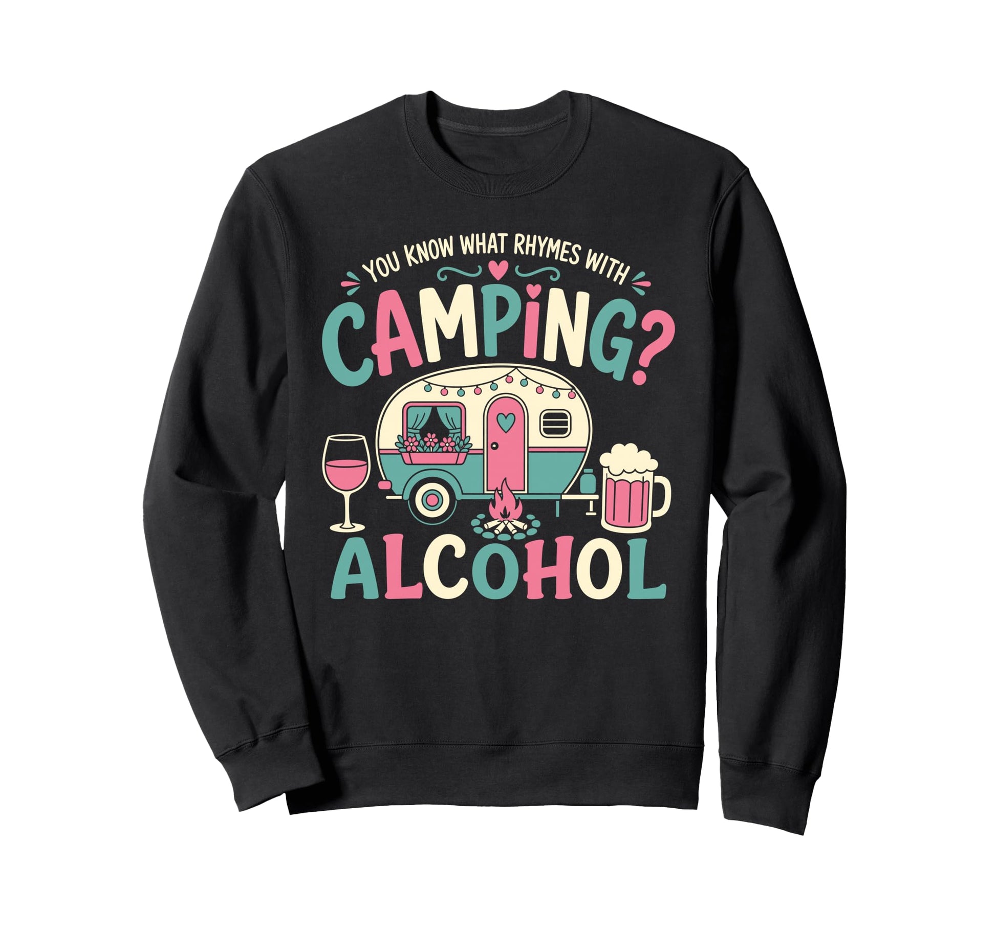 You Know What Rhymes Camping Sweatshirt - Casual Everyday Wear Men Women - T-Shirt, Sweatshirt, Hoodie