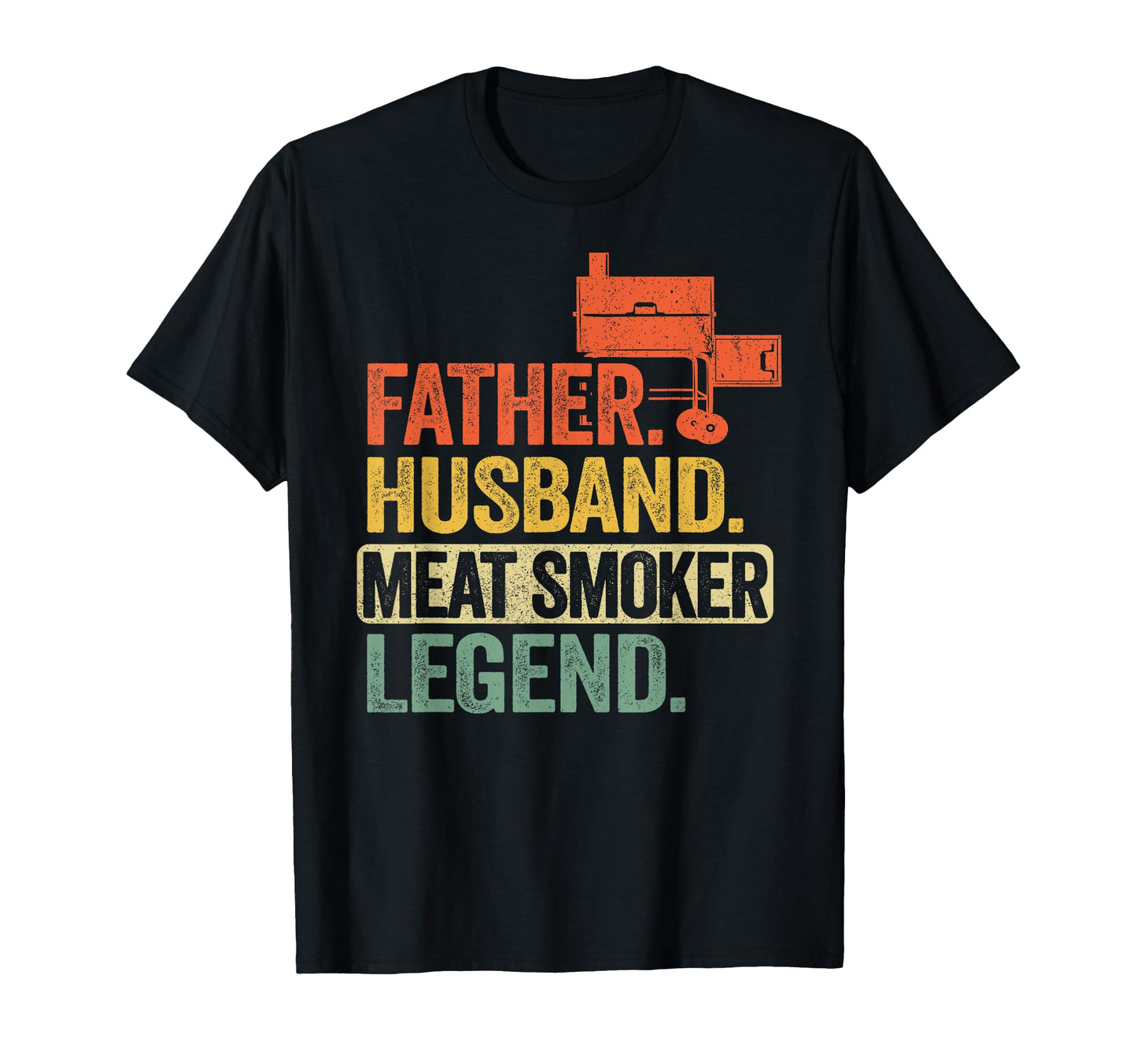 Father Husband Meat Smoker Legend T-Shirt - Minimalist Print Men Women - T-Shirt, Sweatshirt, Hoodie