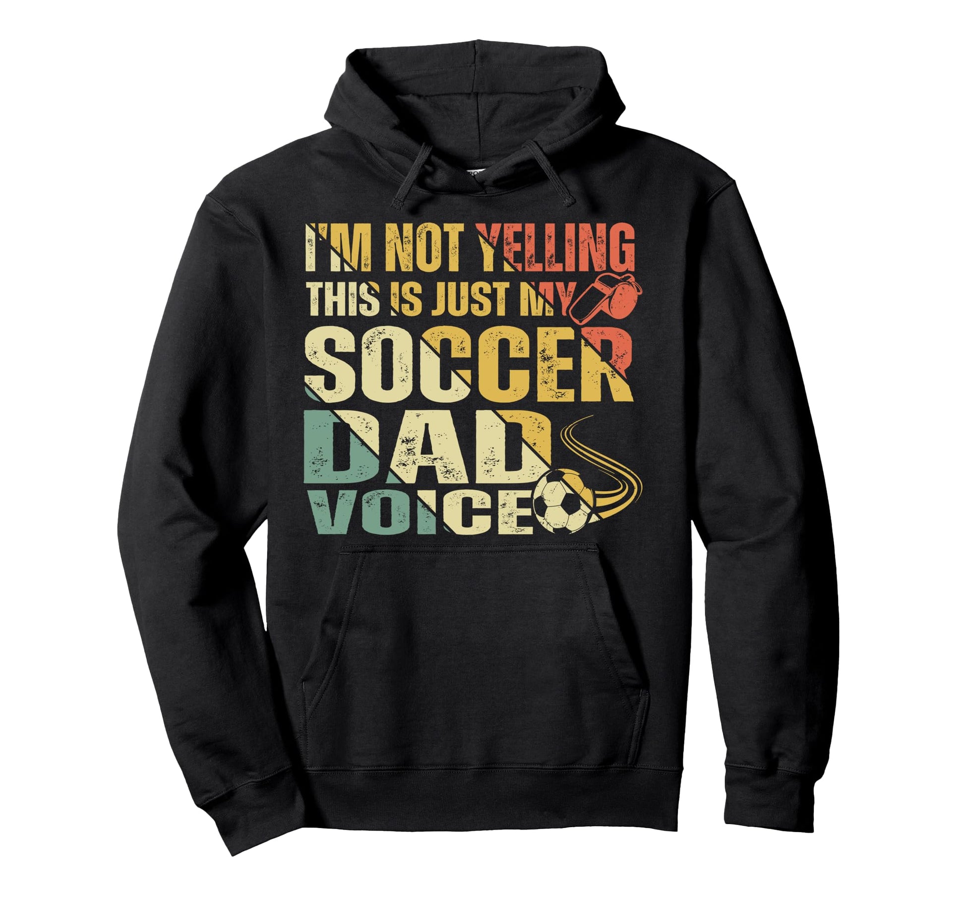 Im Not Yelling This Is Just My Soccer Hoodie - Aesthetic Graphic Men Women - T-Shirt, Sweatshirt, Hoodie