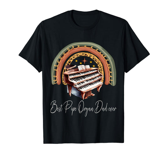 Best Pipe Organ Dad Ever Pipe Organist T-Shirt - Novelty Apparel Unisex - T-Shirt, Sweatshirt, Hoodie
