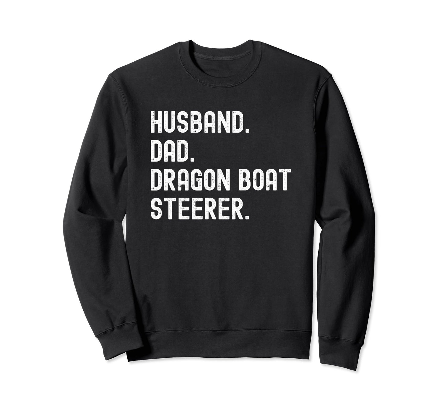 Dragon Boat Steerer Racing Husband Dad Sweatshirt - Custom Art Print Unisex - T-Shirt, Sweatshirt, Hoodie