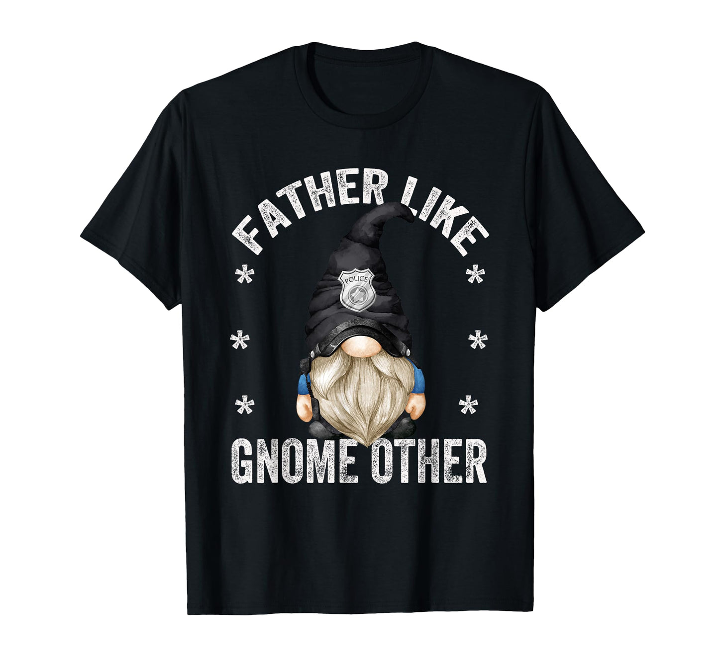 Funny Police Daddy Gnome Pun Police T-Shirt - Unique Graphic Unisex - T-Shirt, Sweatshirt, Hoodie