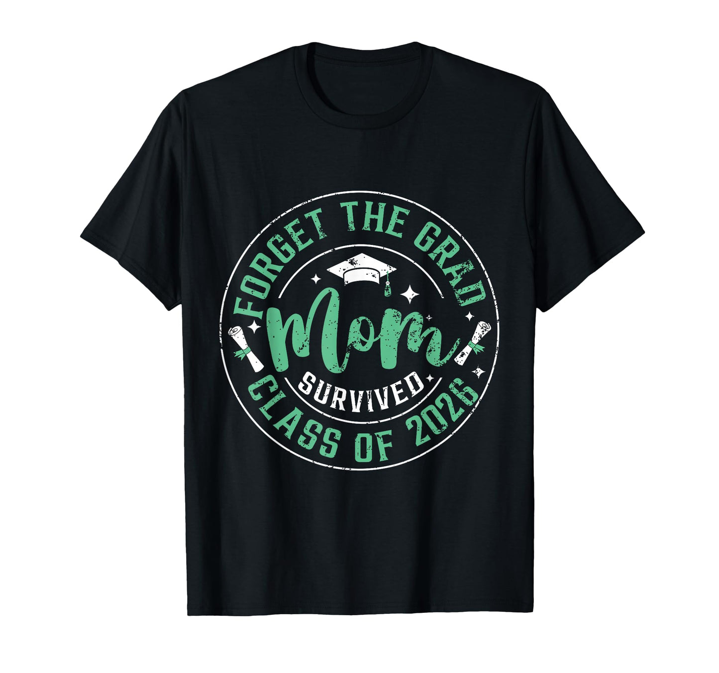 Forget Grad Mom Survived Class 2026 T-Shirt - Aesthetic Graphic for Adults - T-Shirt, Sweatshirt, Hoodie