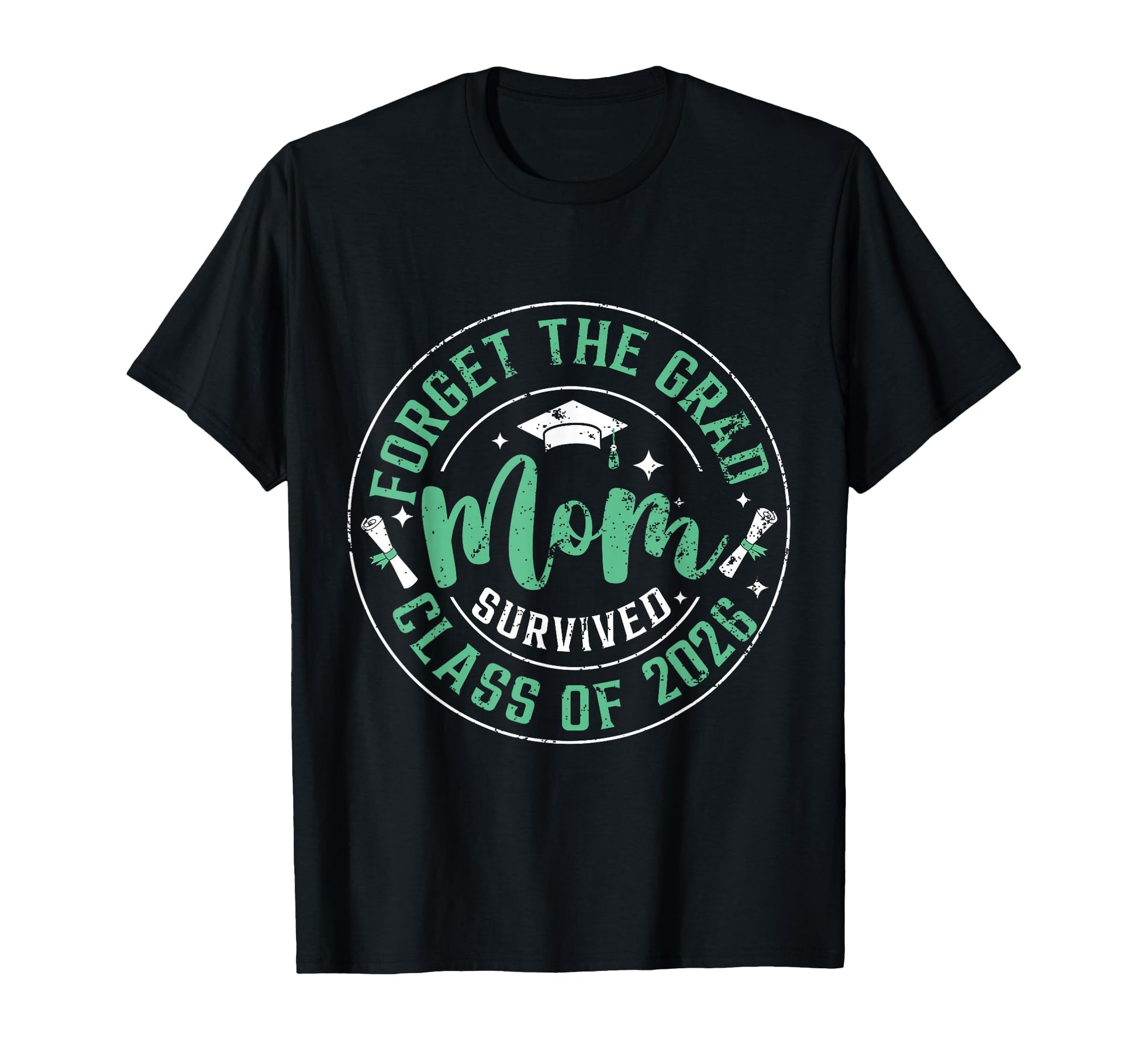Forget Grad Mom Survived Class 2026 T-Shirt - Aesthetic Graphic for Adults - T-Shirt, Sweatshirt, Hoodie