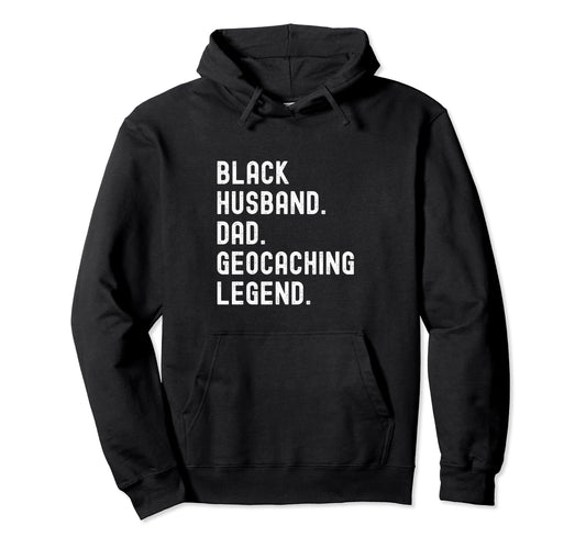 Black Husband Dad Geocaching Legend Hoodie - Custom Art Print for Adults - T-Shirt, Sweatshirt, Hoodie