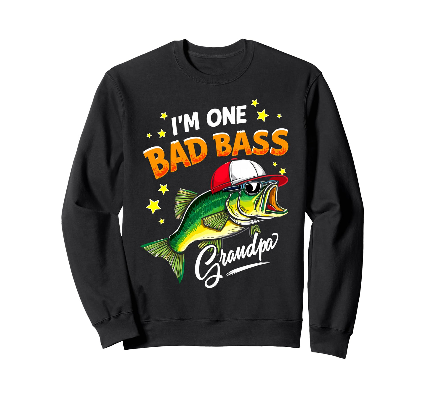Im One Bad Bass Grandpa Sweatshirt - Fun Novelty Design Men Women - T-Shirt, Sweatshirt, Hoodie