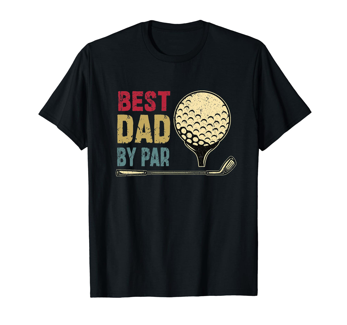 Best Dad Par Golfing Fathers Day T-Shirt - Casual Everyday Wear Men Women - T-Shirt, Sweatshirt, Hoodie