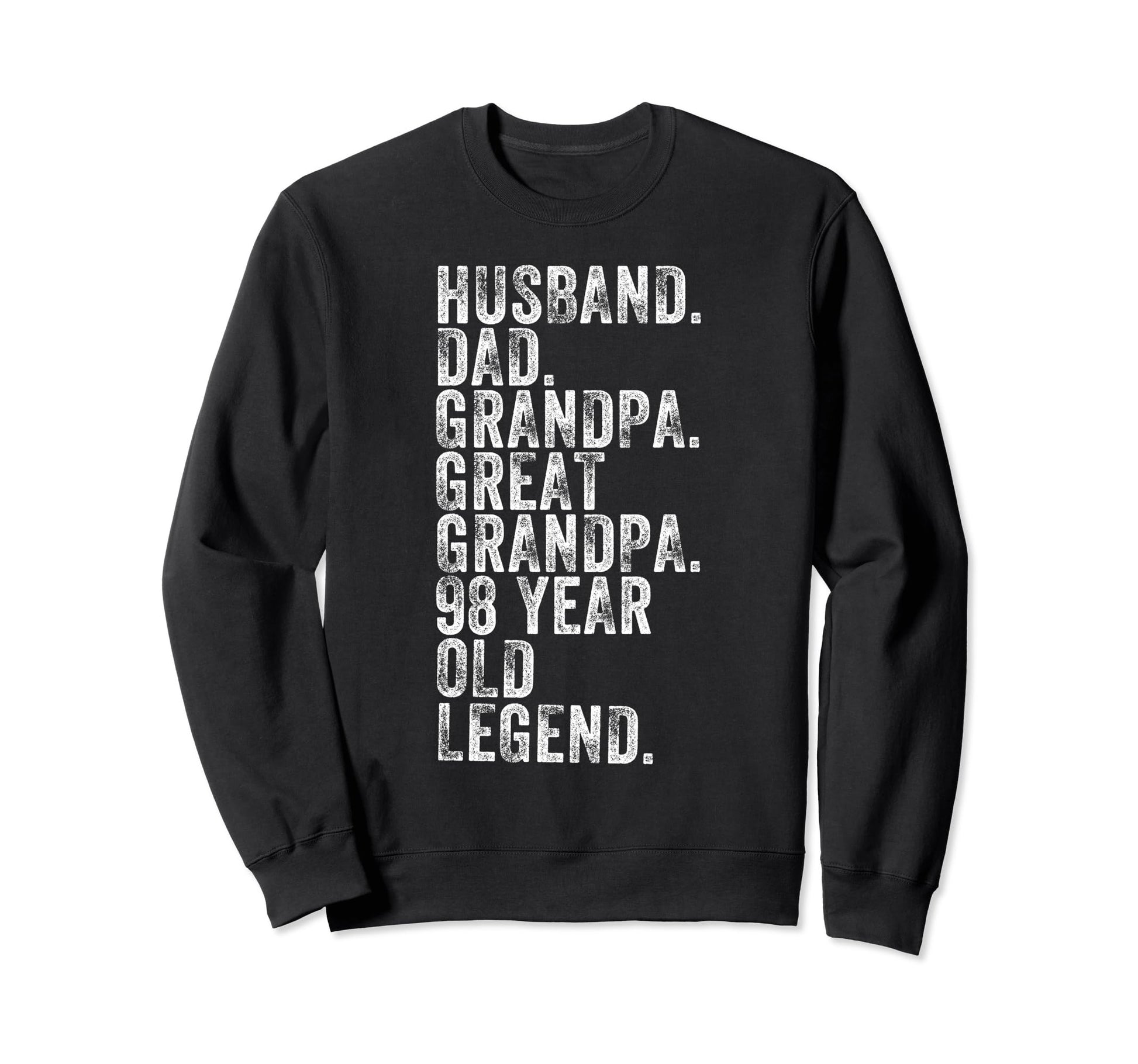 Husband Dad Grandpa Great Grandpa 98 Sweatshirt - Unique Graphic Men Women - T-Shirt, Sweatshirt, Hoodie