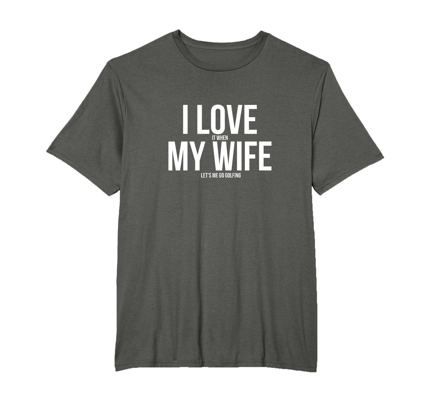 Funny I Love When My Wife Lets Me Go T-Shirt - Unique Graphic Unisex - T-Shirt, Sweatshirt, Hoodie