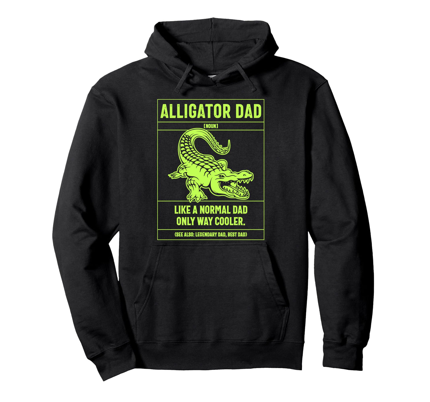 Alligator Dad Definition Like Normal Dad Hoodie - Graphic Print Unisex - T-Shirt, Sweatshirt, Hoodie
